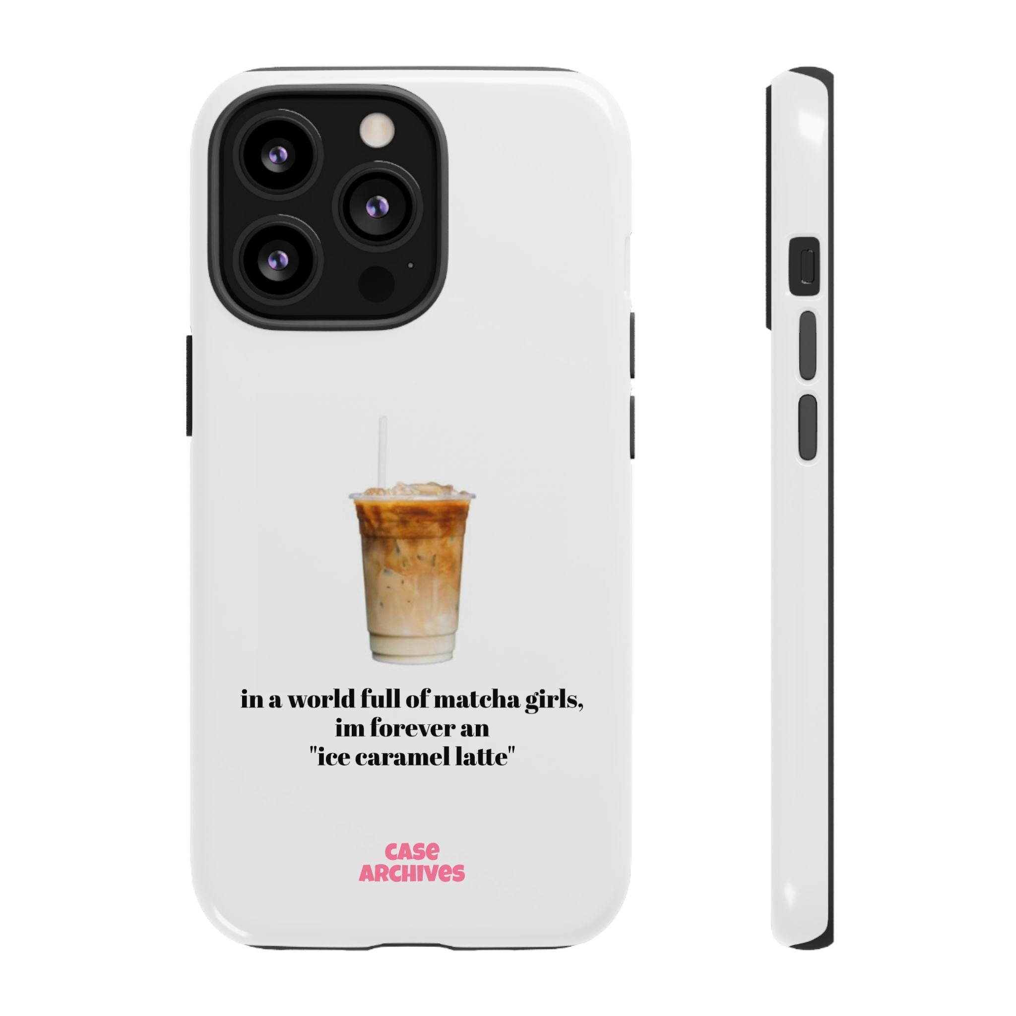 Ice Caramel Latte Phone Case — "in a world full of matcha girls..."