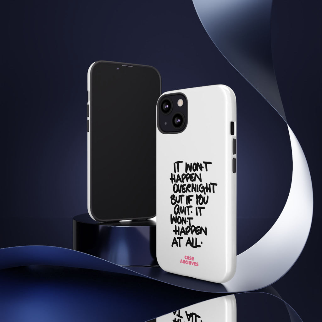"It Won't Happen Overnight" Motivational Quote Tough Case