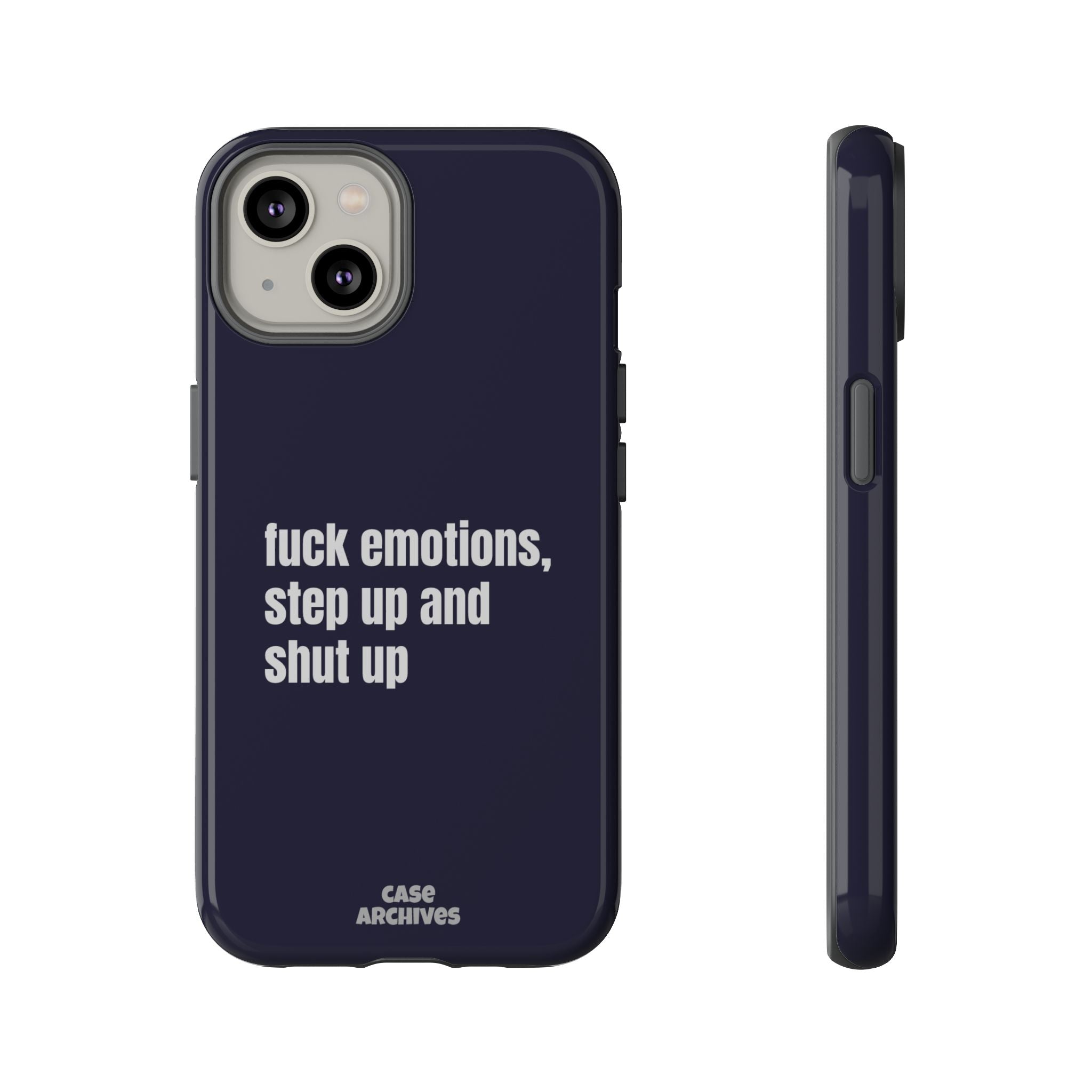 Phone Case — “fuck emotions, step up and shut up” Bold Motivational Slim Protective Case