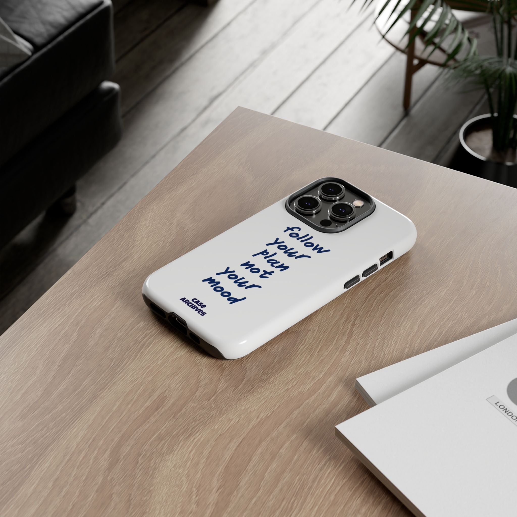 Phone Case — “Follow Your Plan Not Your Mood” Motivational Protective Case
