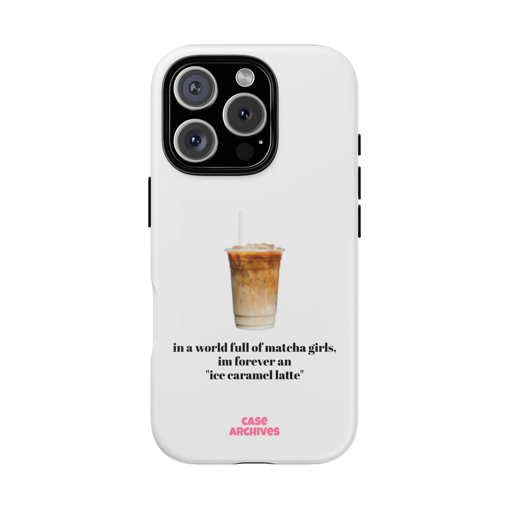 Ice Caramel Latte Phone Case — "in a world full of matcha girls..."