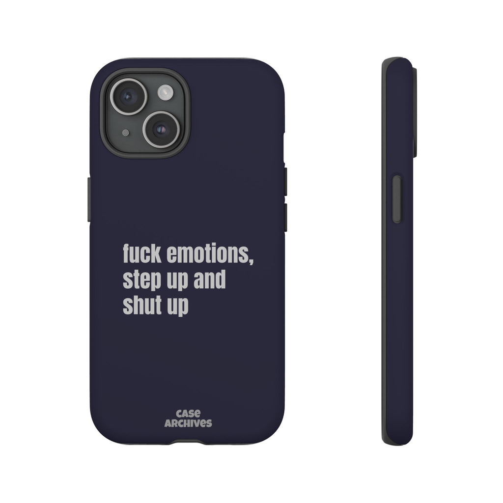 Phone Case — “fuck emotions, step up and shut up” Bold Motivational Slim Protective Case