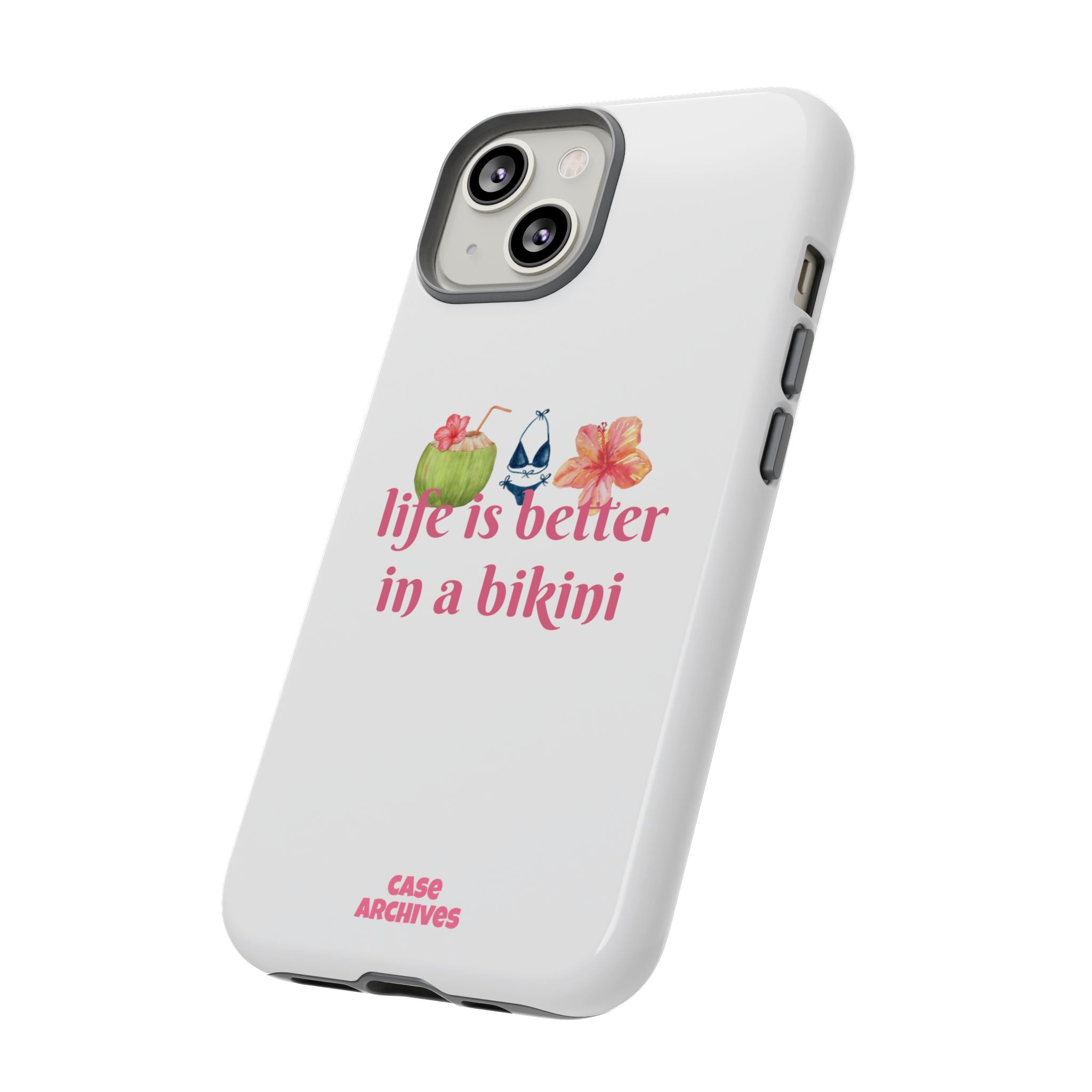 Phone Case — "Life Is Better in a Bikini" Tropical Summer Design
