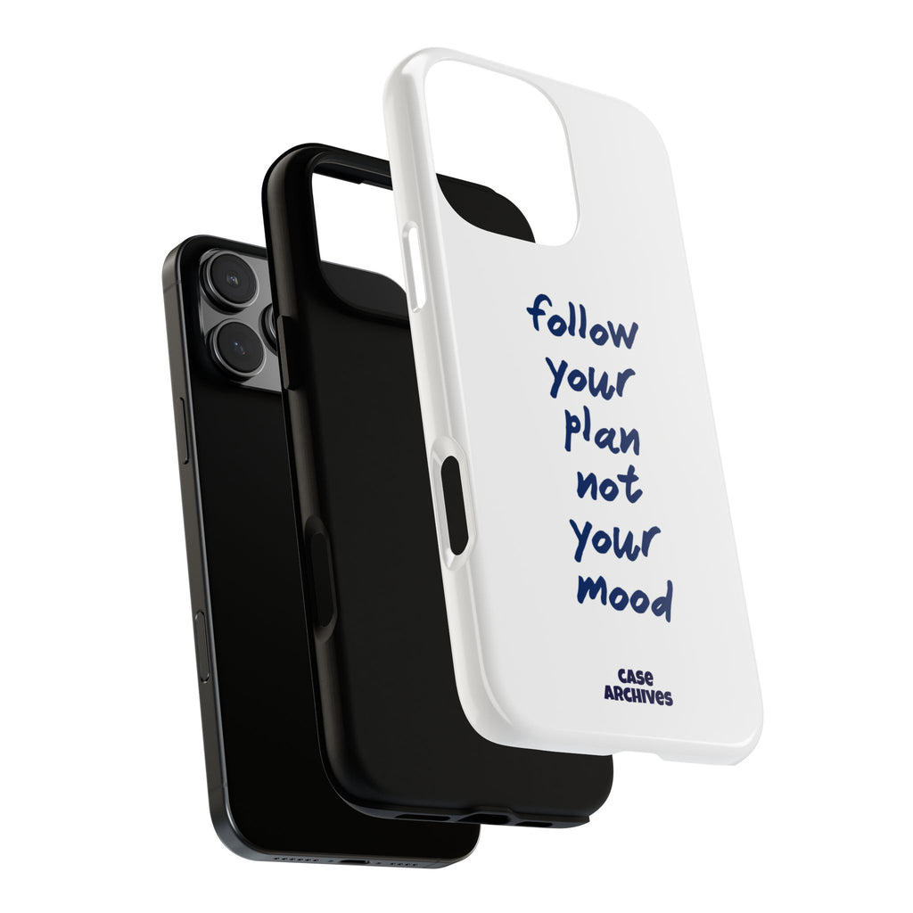 Phone Case — “Follow Your Plan Not Your Mood” Motivational Protective Case
