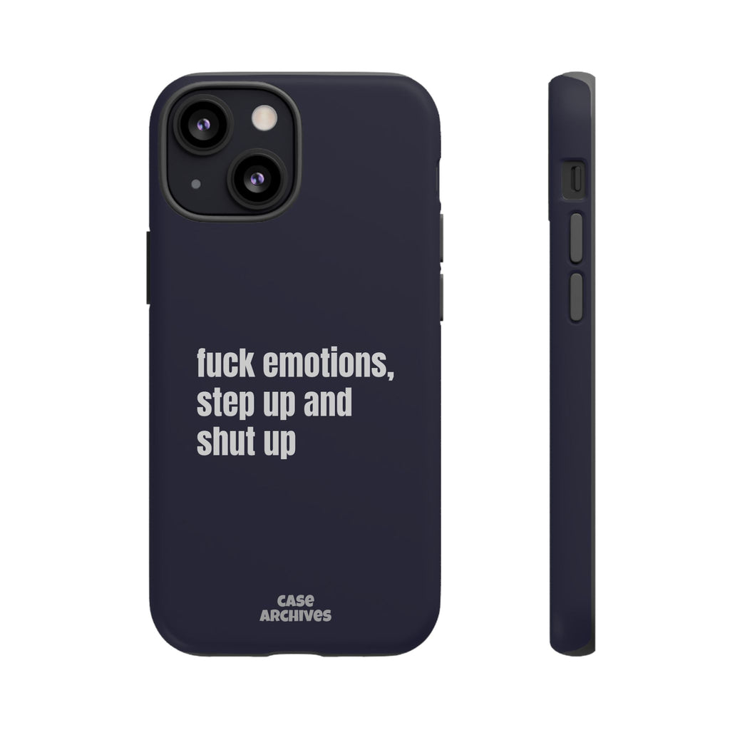Phone Case — “fuck emotions, step up and shut up” Bold Motivational Slim Protective Case
