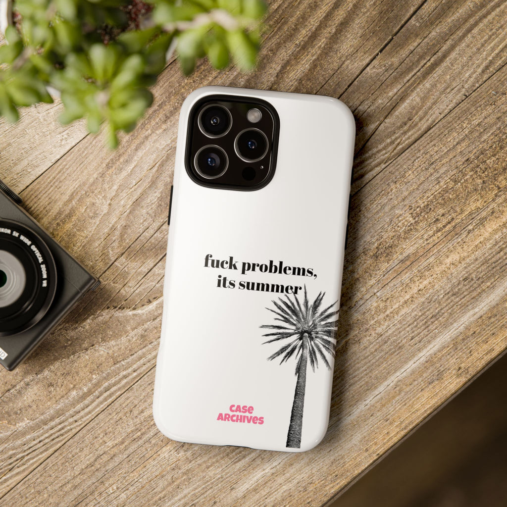 Phone Case — “fuck problems, it’s summer” Palm Tree Protective Case