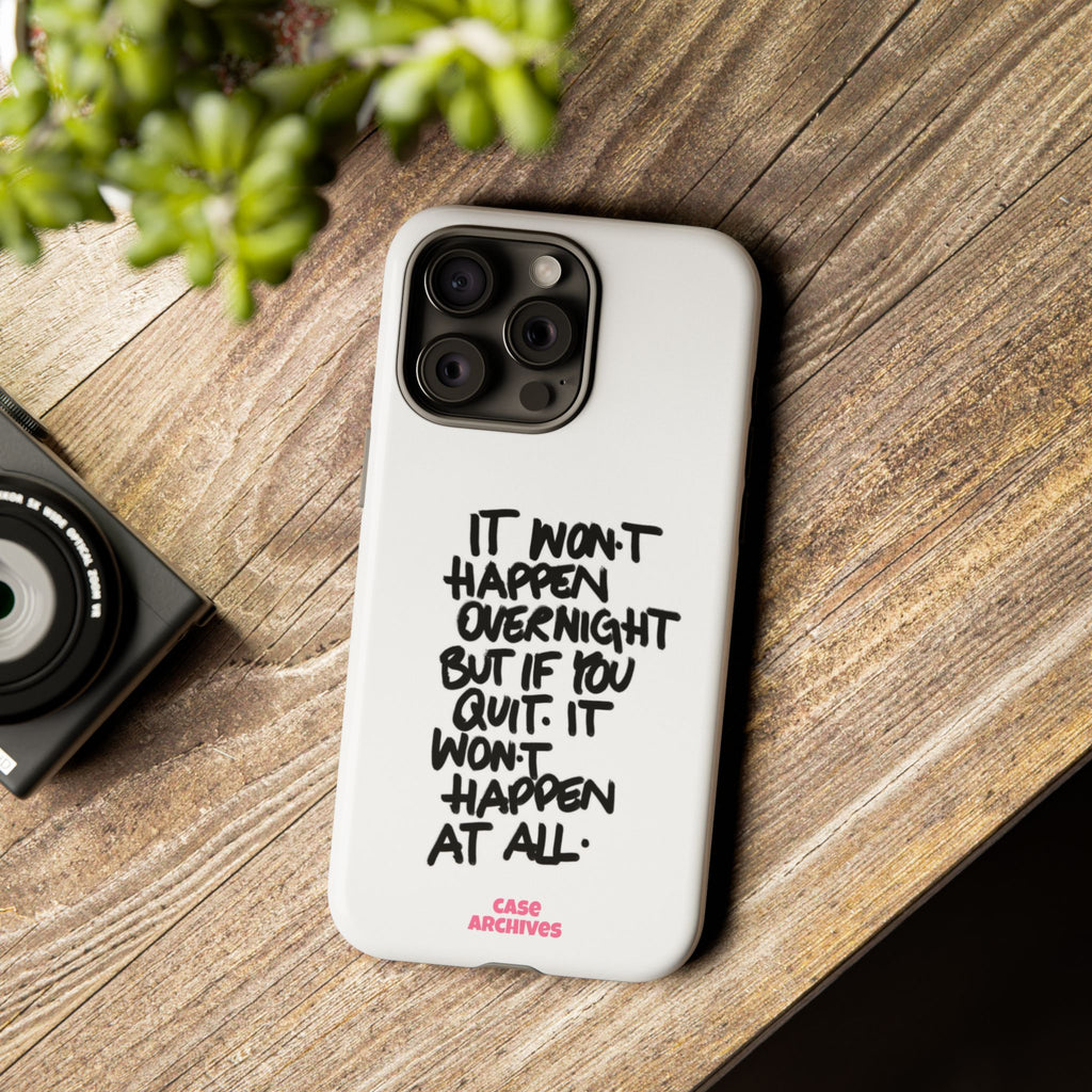 "It Won't Happen Overnight" Motivational Quote Tough Case