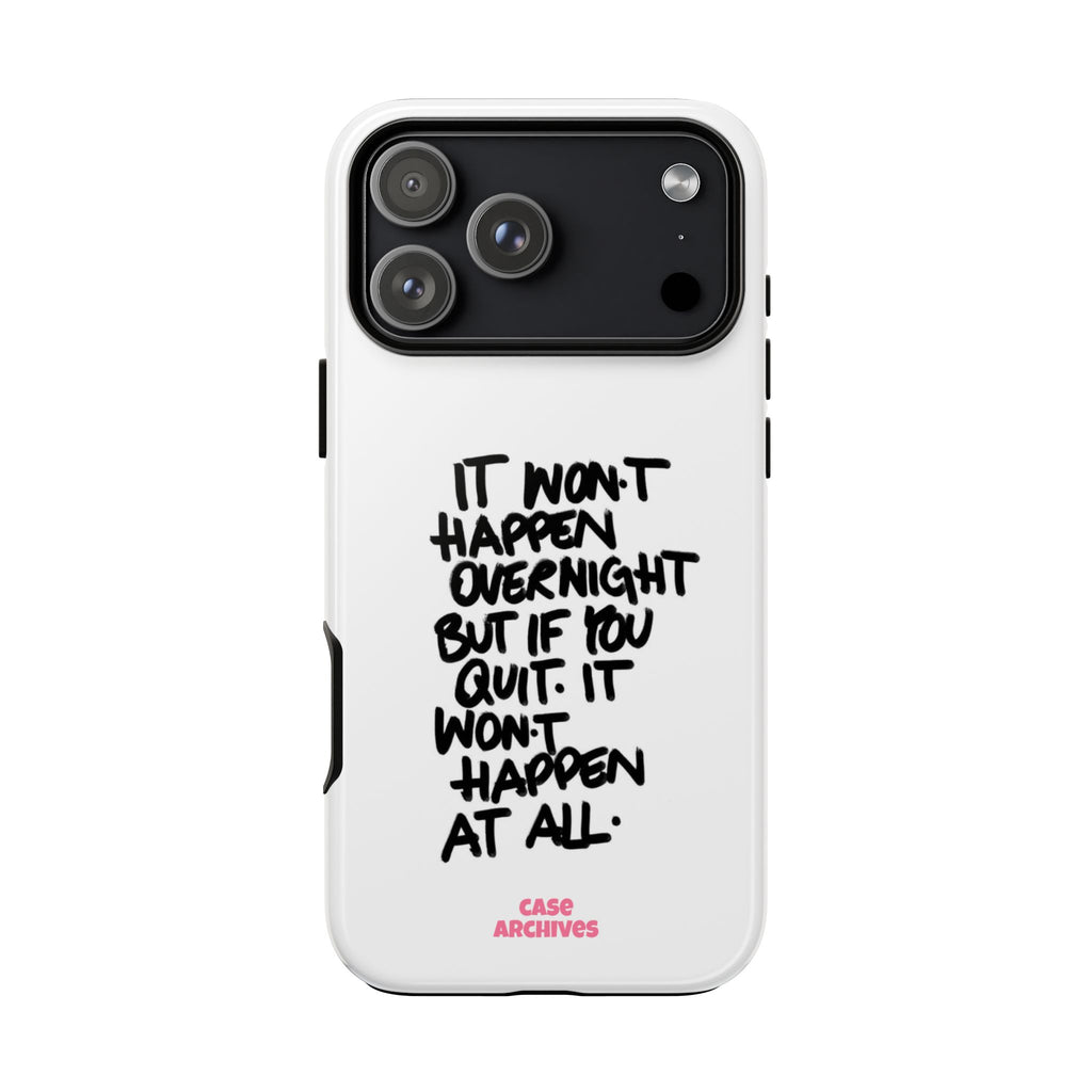 "It Won't Happen Overnight" Motivational Quote Tough Case