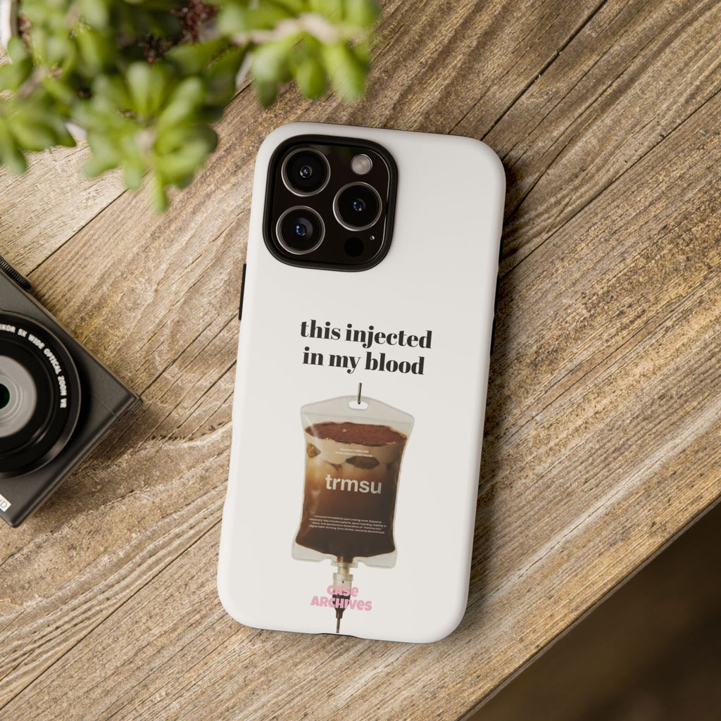 Iced Coffee IV Phone Case — "this injected in my blood" Coffee Lovers Tough Case