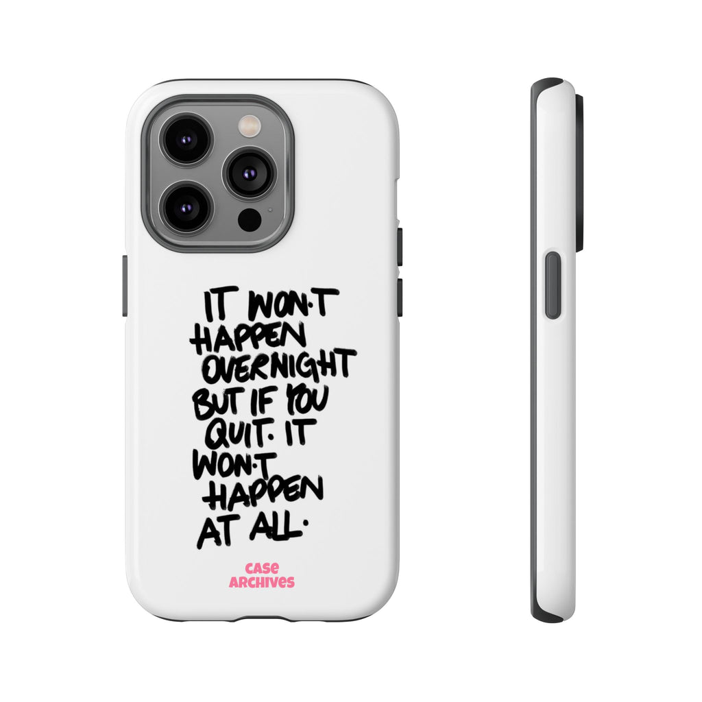 "It Won't Happen Overnight" Motivational Quote Tough Case