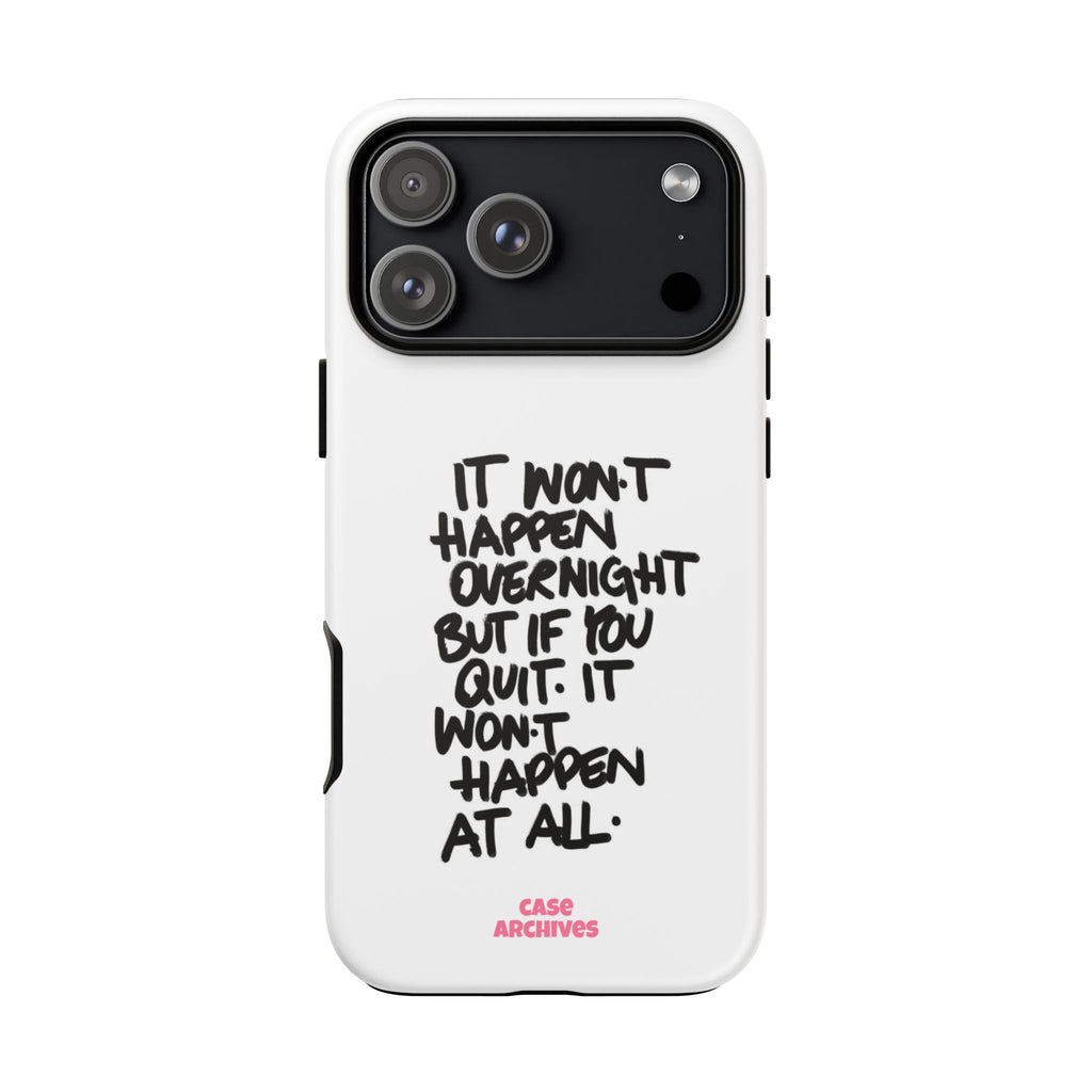"It Won't Happen Overnight" Motivational Quote Tough Case