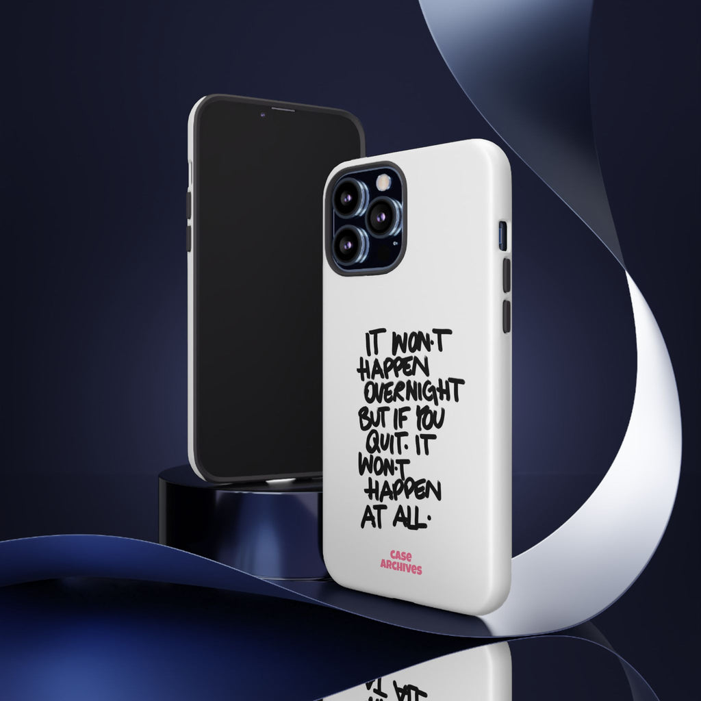 "It Won't Happen Overnight" Motivational Quote Tough Case