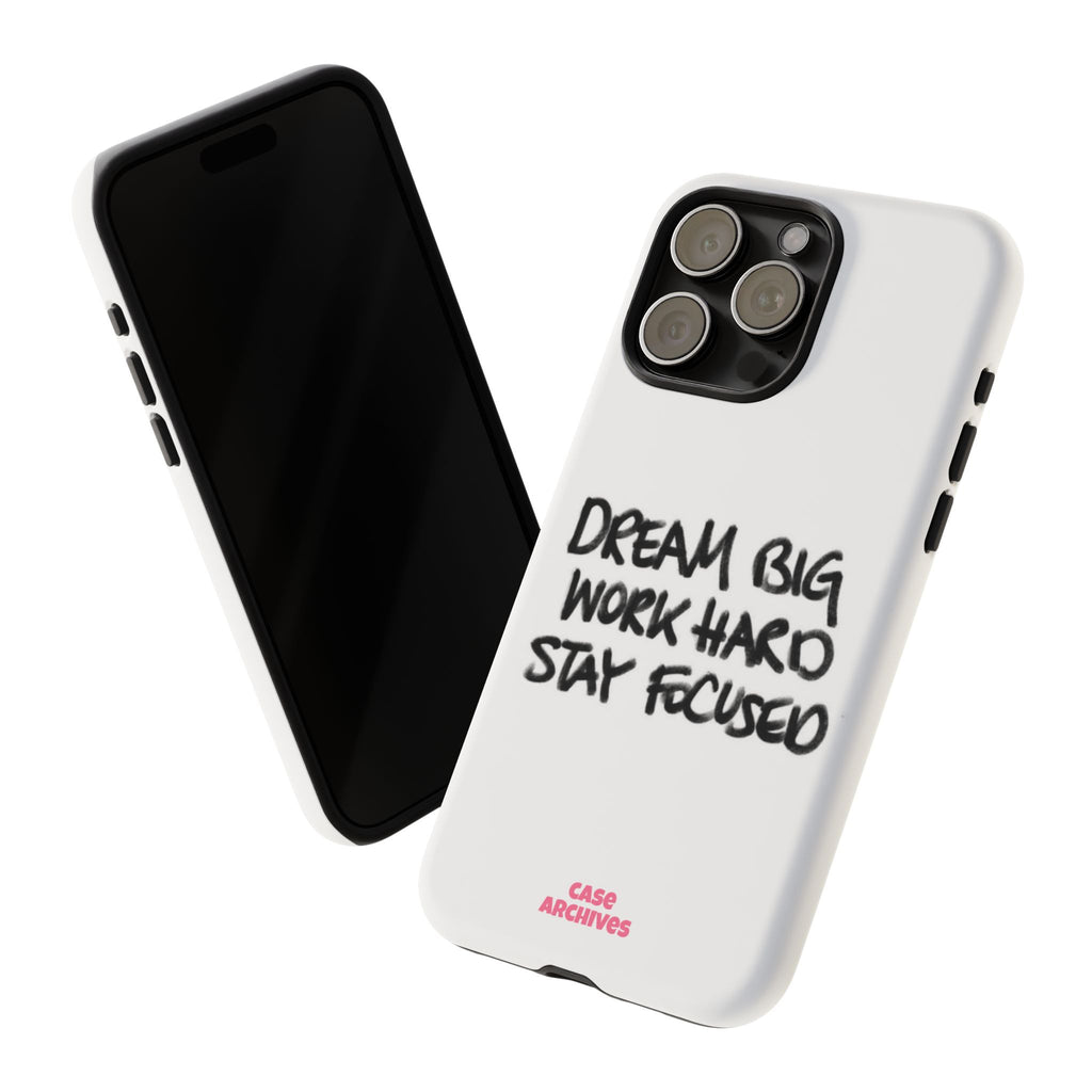 Phone Case - "Dream Big Work Hard Stay Focused" Motivational Protective Case
