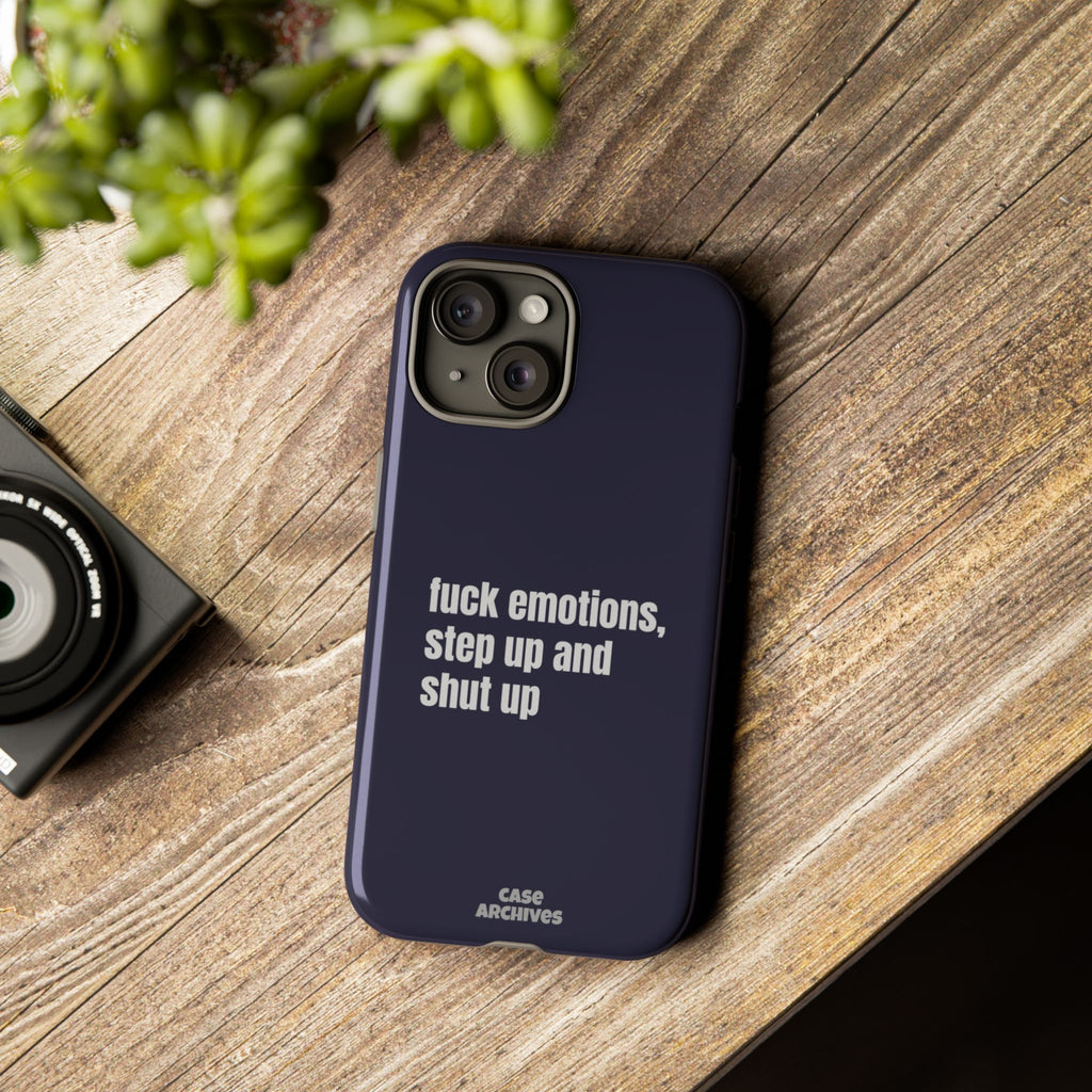 Phone Case — “fuck emotions, step up and shut up” Bold Motivational Slim Protective Case