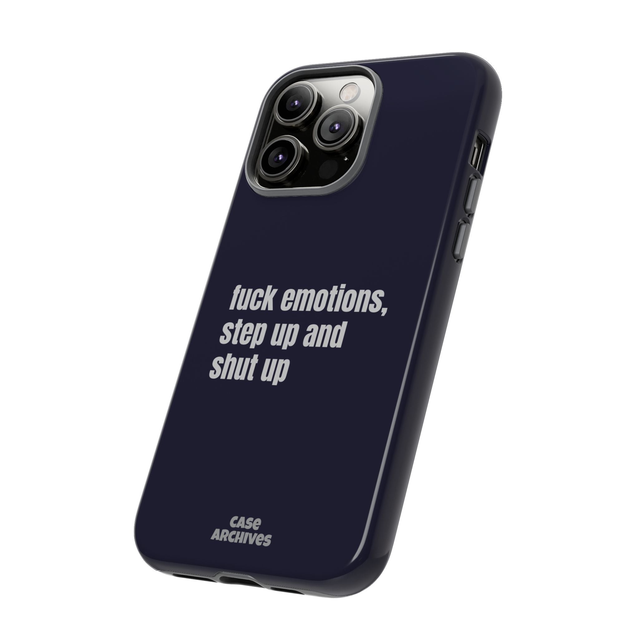 Phone Case — “fuck emotions, step up and shut up” Bold Motivational Slim Protective Case
