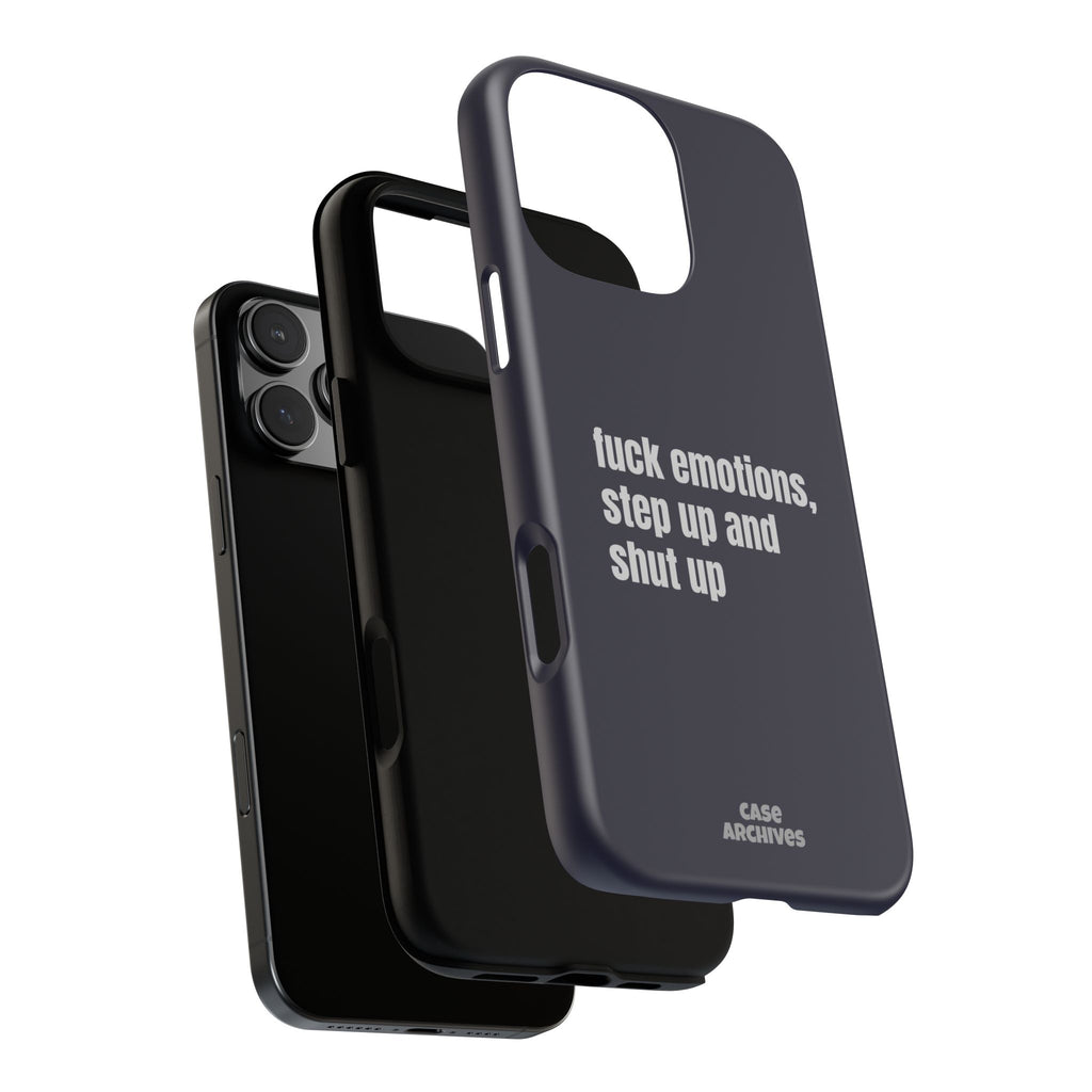 Phone Case — “fuck emotions, step up and shut up” Bold Motivational Slim Protective Case