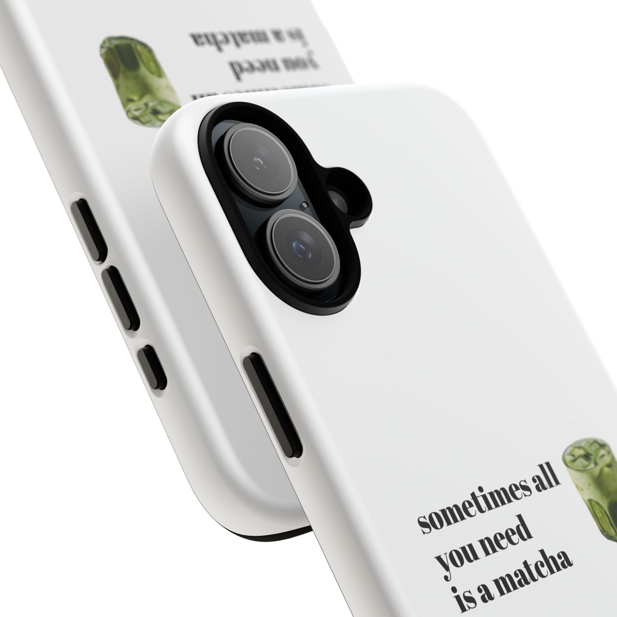 Matcha Phone Case — "sometimes all you need is a matcha" Tough Protective Case
