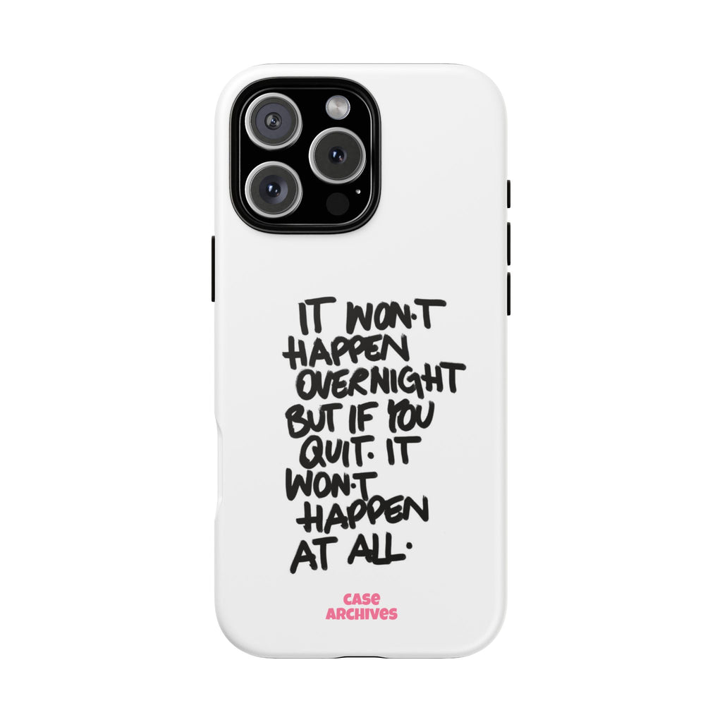 "It Won't Happen Overnight" Motivational Quote Tough Case