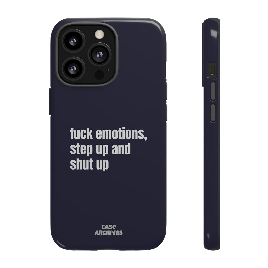 Phone Case — “fuck emotions, step up and shut up” Bold Motivational Slim Protective Case