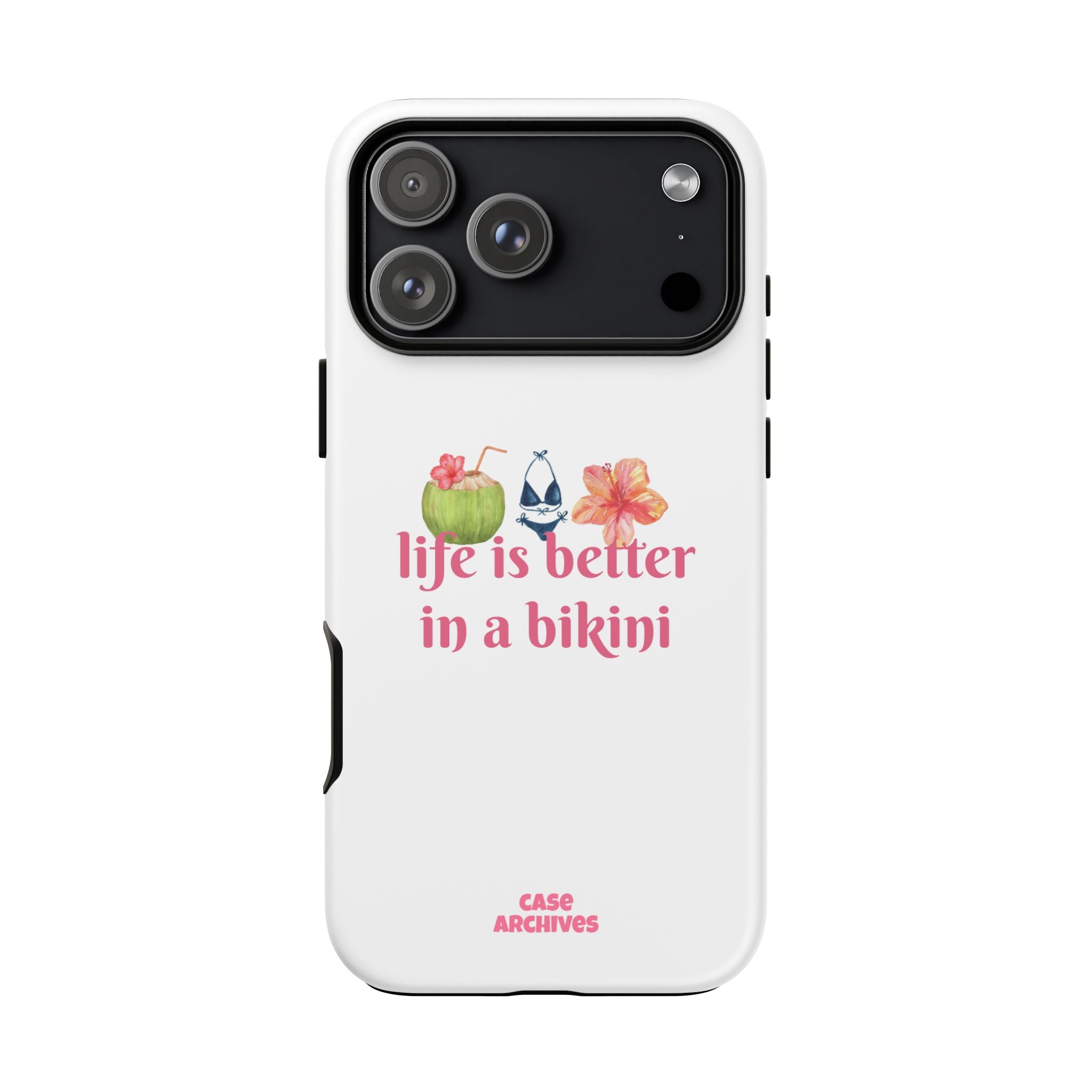 Phone Case — "Life Is Better in a Bikini" Tropical Summer Design