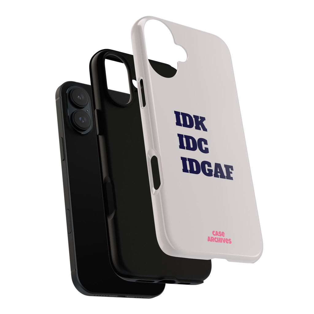 IDK IDC IDGAF Phone Case – Minimalist Attitude Tough Protective Cover