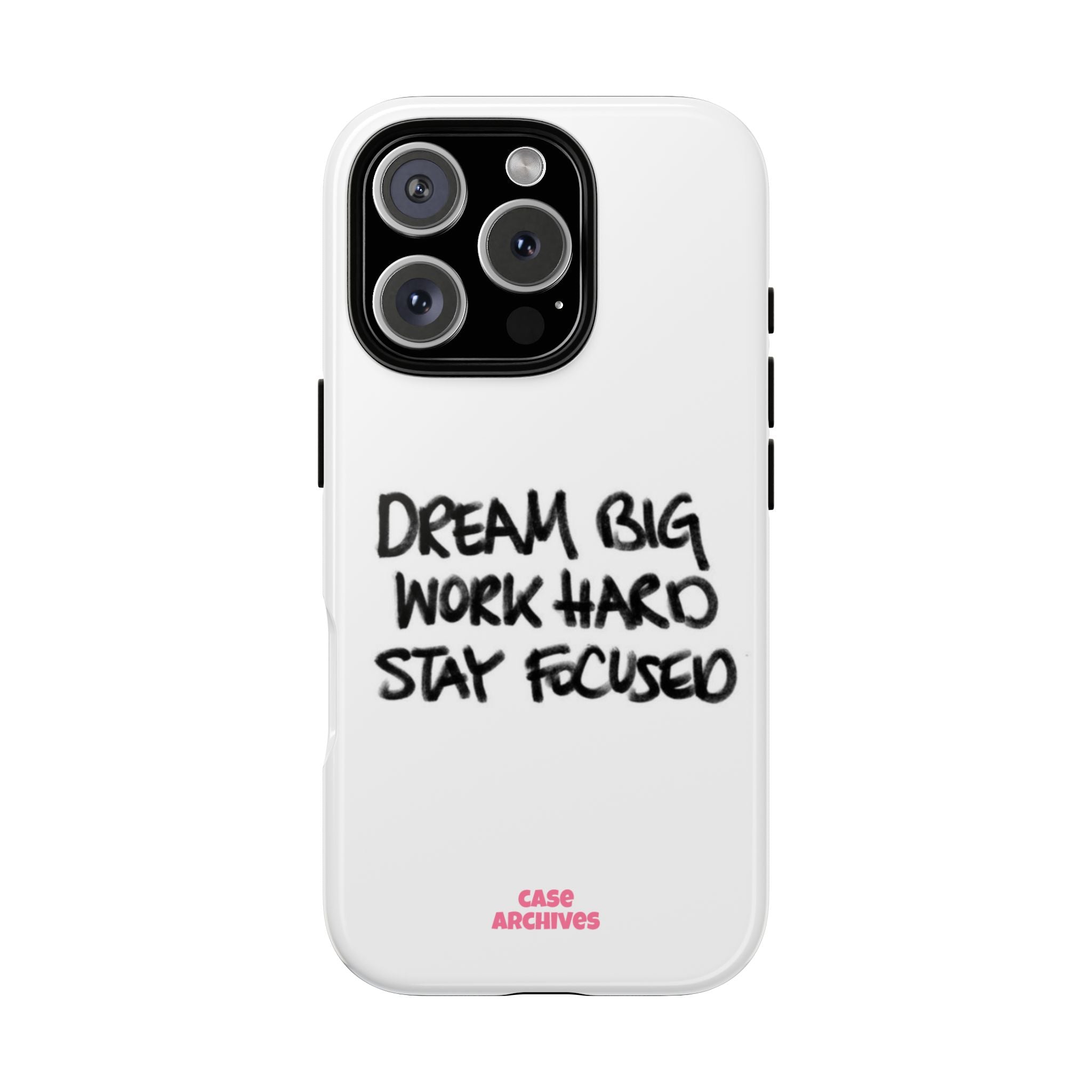 Phone Case - "Dream Big Work Hard Stay Focused" Motivational Protective Case