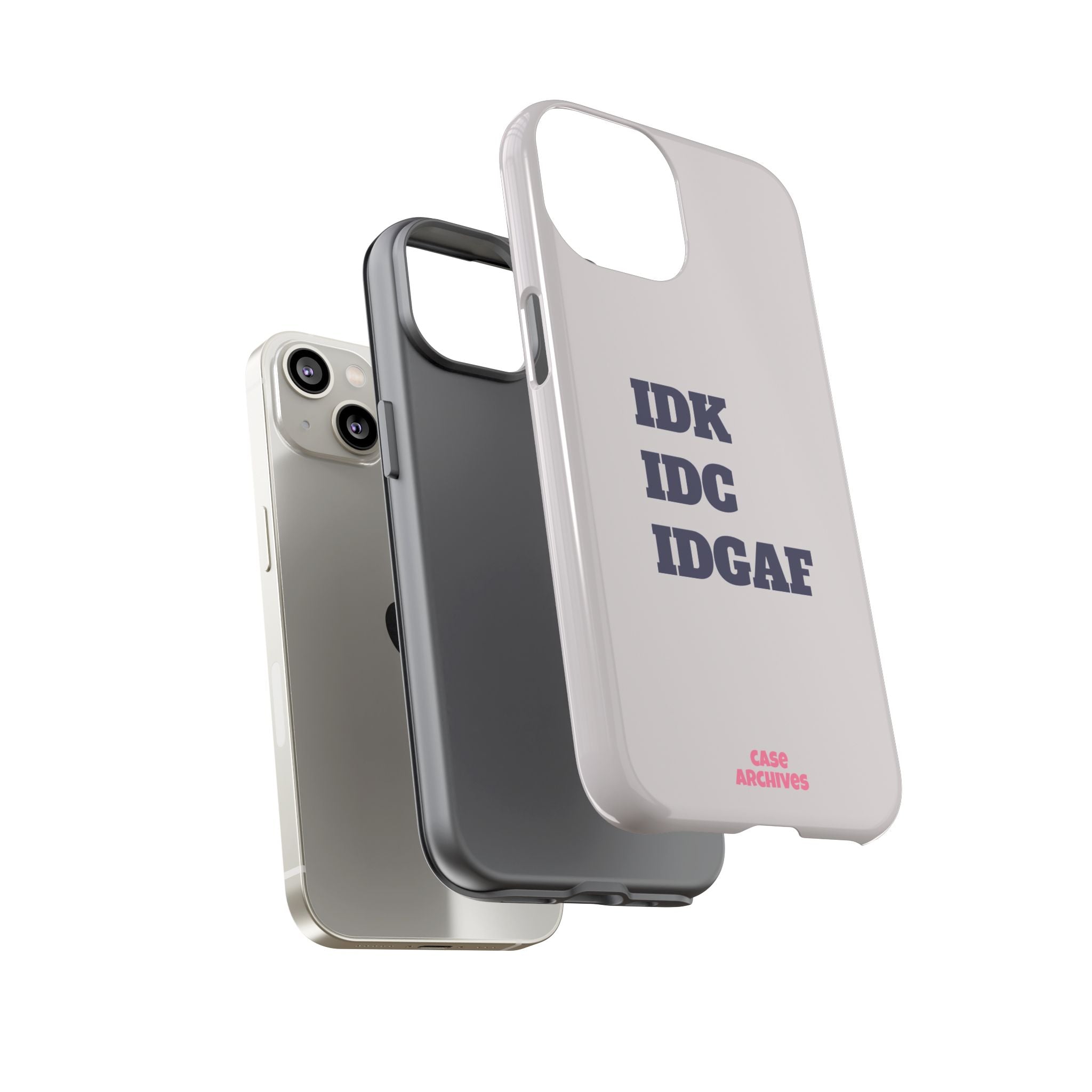 IDK IDC IDGAF Phone Case – Minimalist Attitude Tough Protective Cover