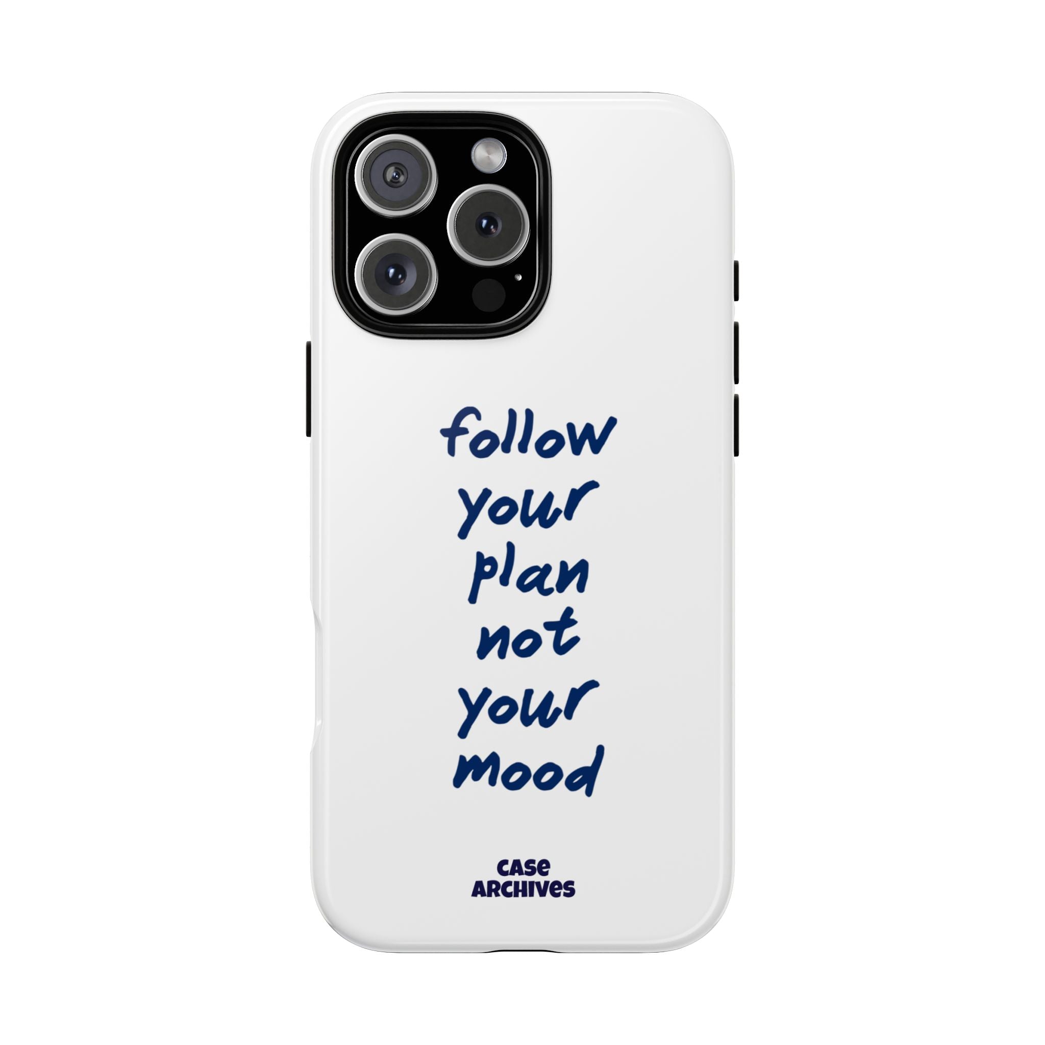 Phone Case — “Follow Your Plan Not Your Mood” Motivational Protective Case