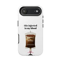Iced Coffee IV Phone Case — "this injected in my blood" Coffee Lovers Tough Case