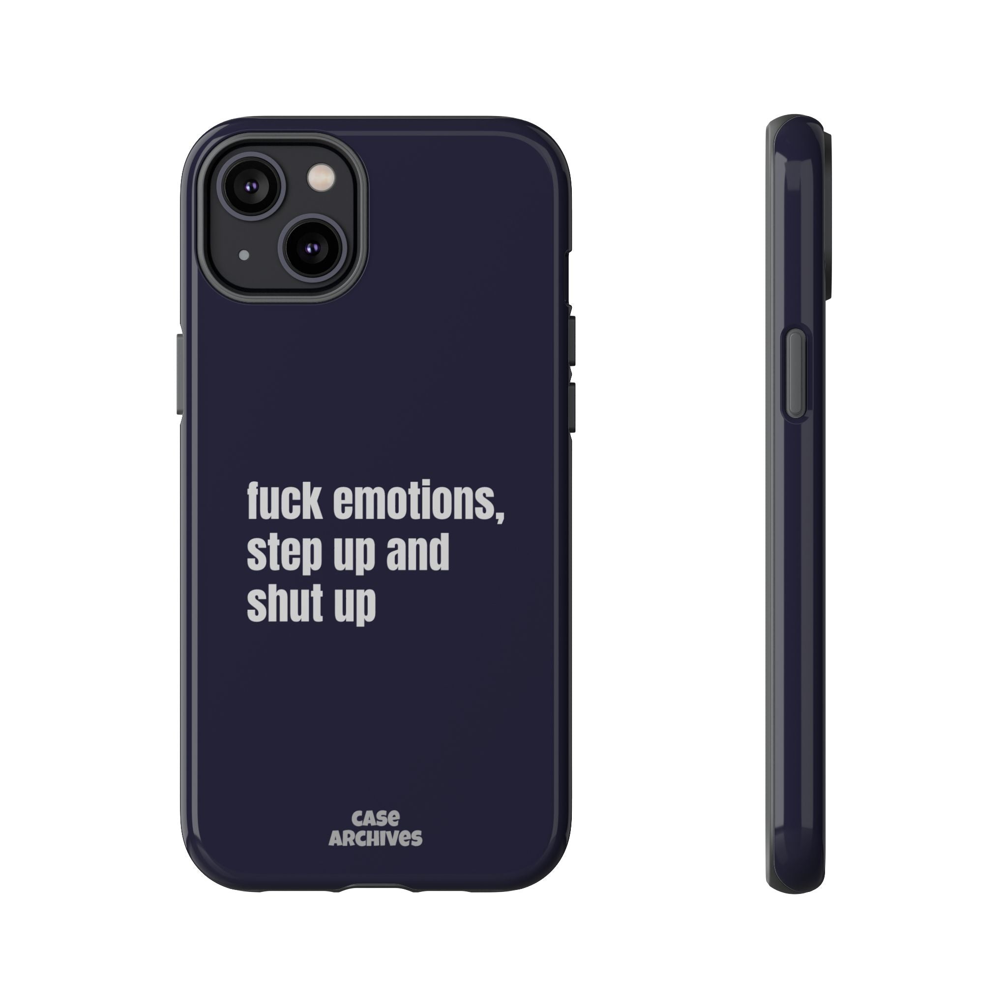 Phone Case — “fuck emotions, step up and shut up” Bold Motivational Slim Protective Case