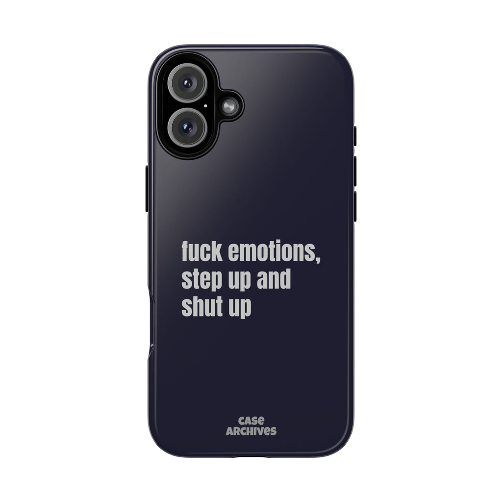 Phone Case — “fuck emotions, step up and shut up” Bold Motivational Slim Protective Case