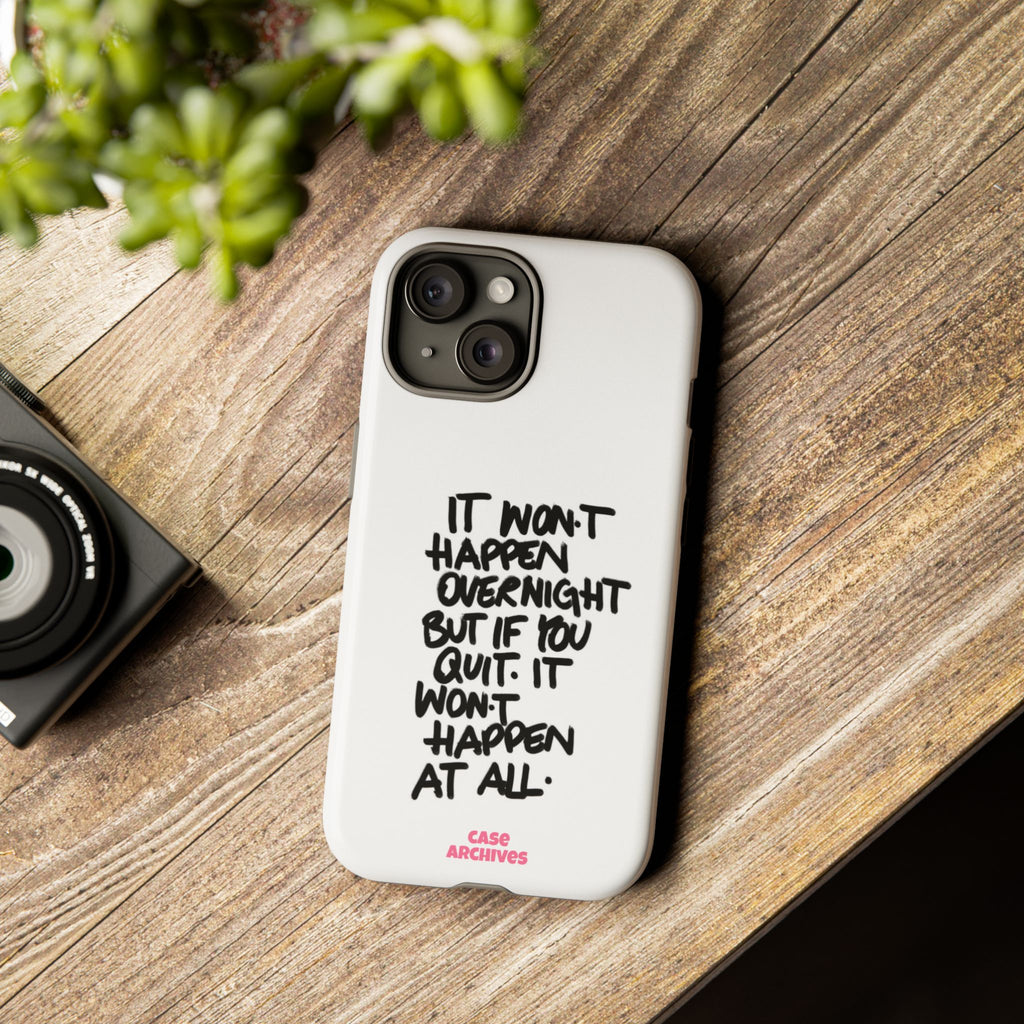 "It Won't Happen Overnight" Motivational Quote Tough Case