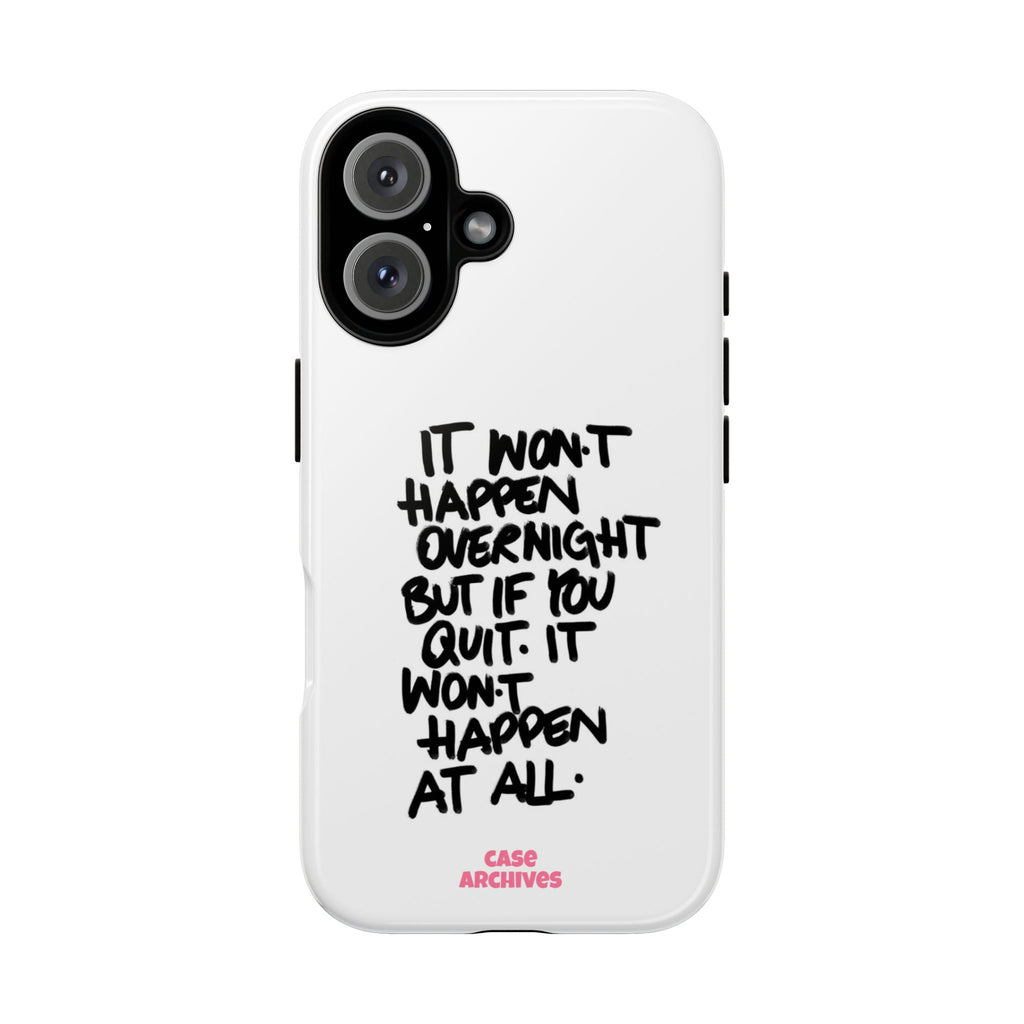 "It Won't Happen Overnight" Motivational Quote Tough Case