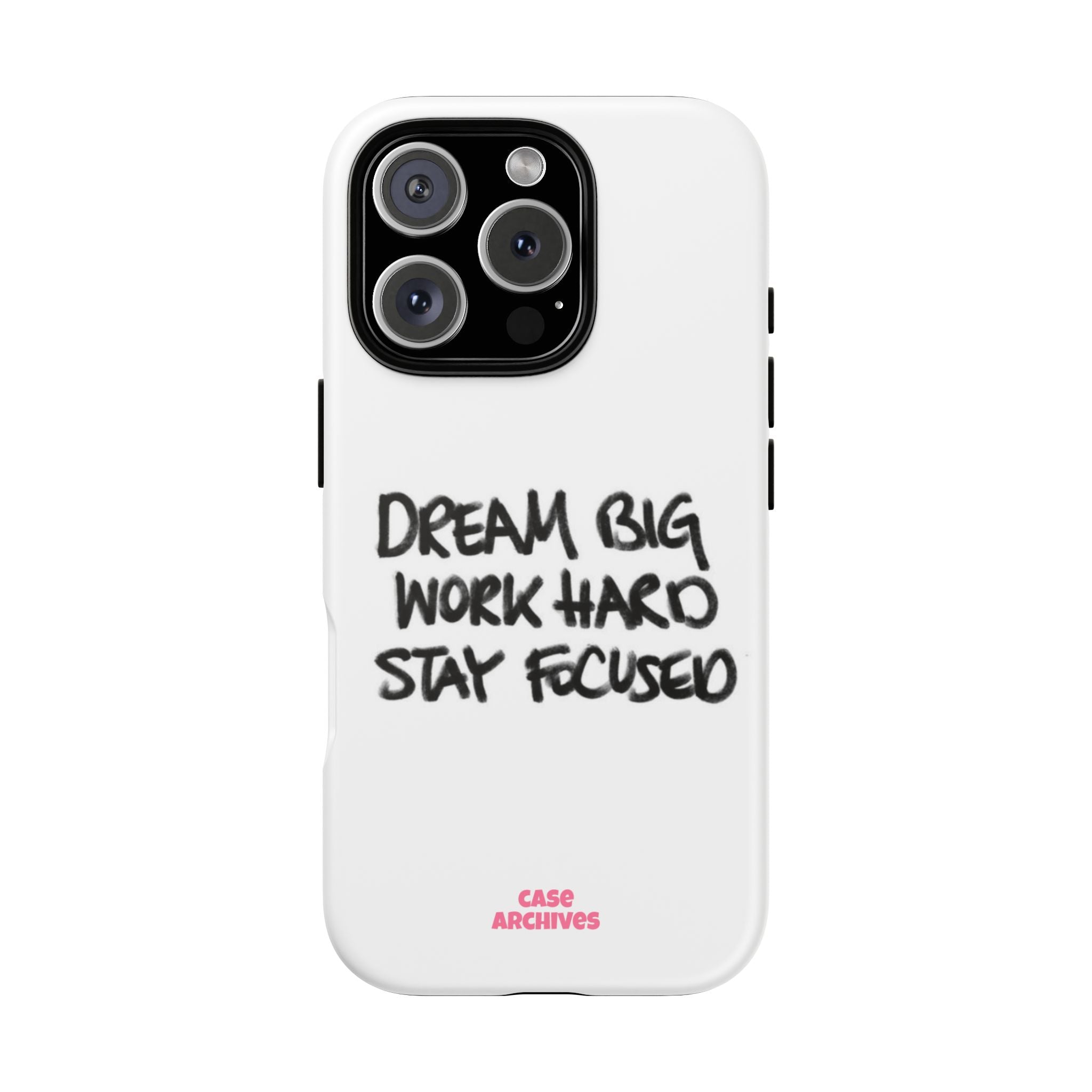 Phone Case - "Dream Big Work Hard Stay Focused" Motivational Protective Case