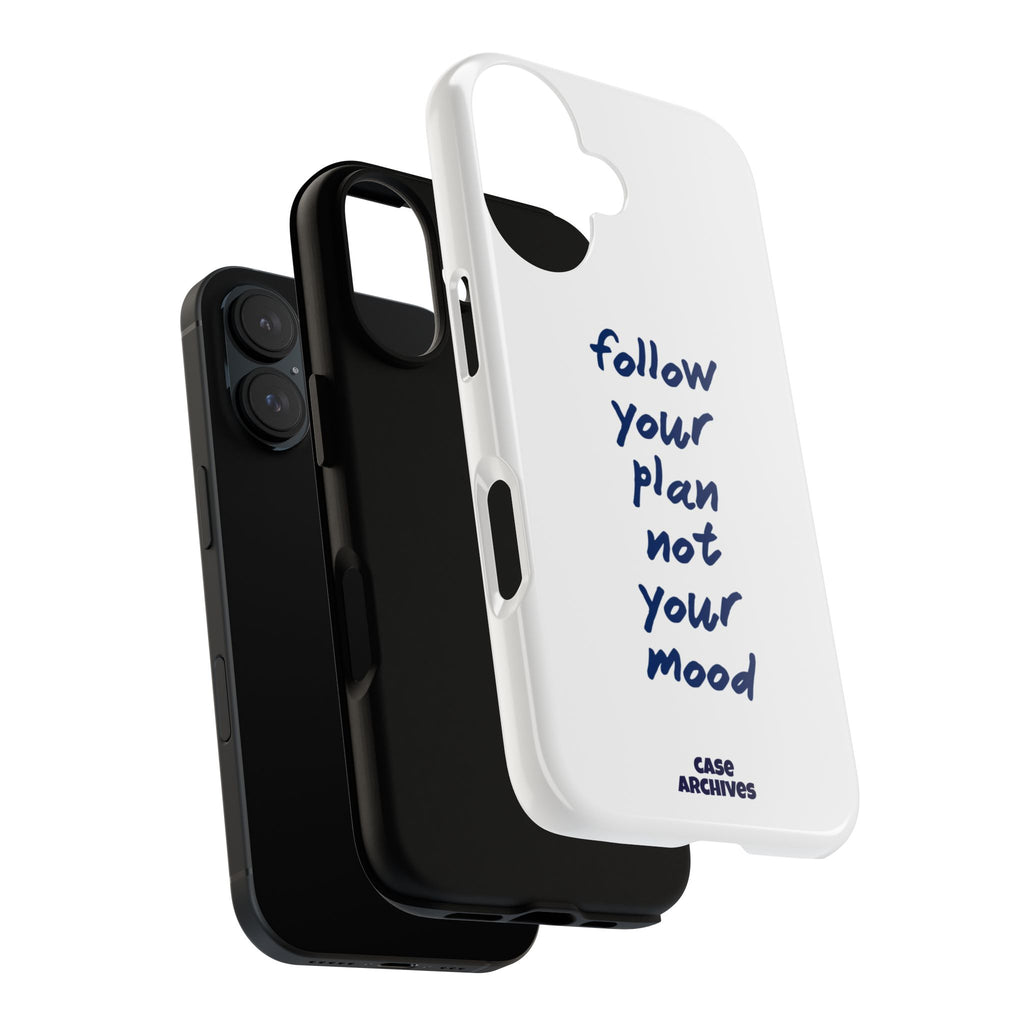 Phone Case — “Follow Your Plan Not Your Mood” Motivational Protective Case