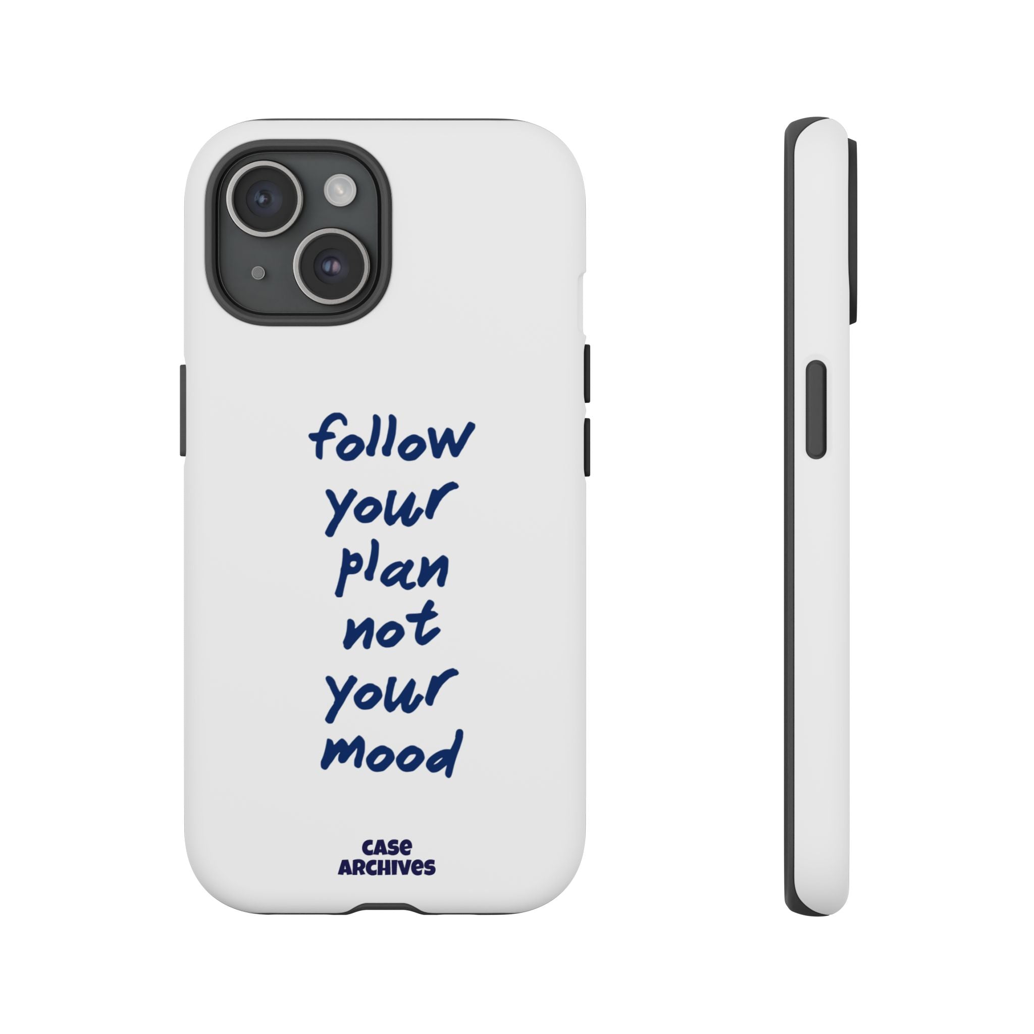 Phone Case — “Follow Your Plan Not Your Mood” Motivational Protective Case