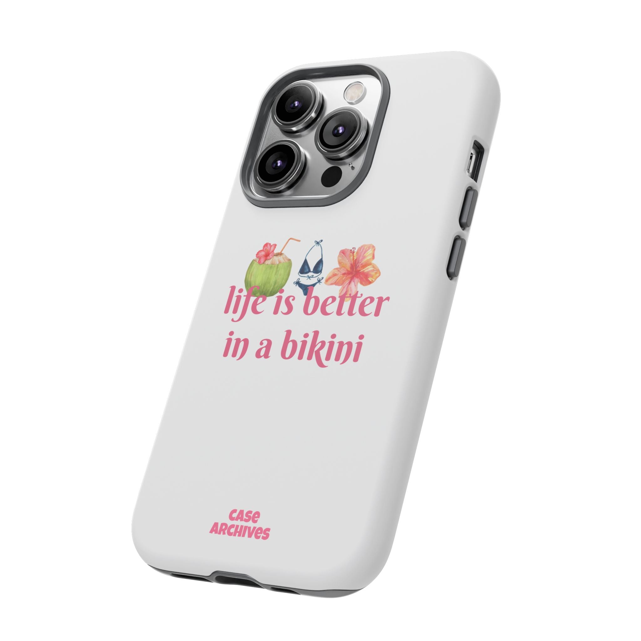 Phone Case — "Life Is Better in a Bikini" Tropical Summer Design