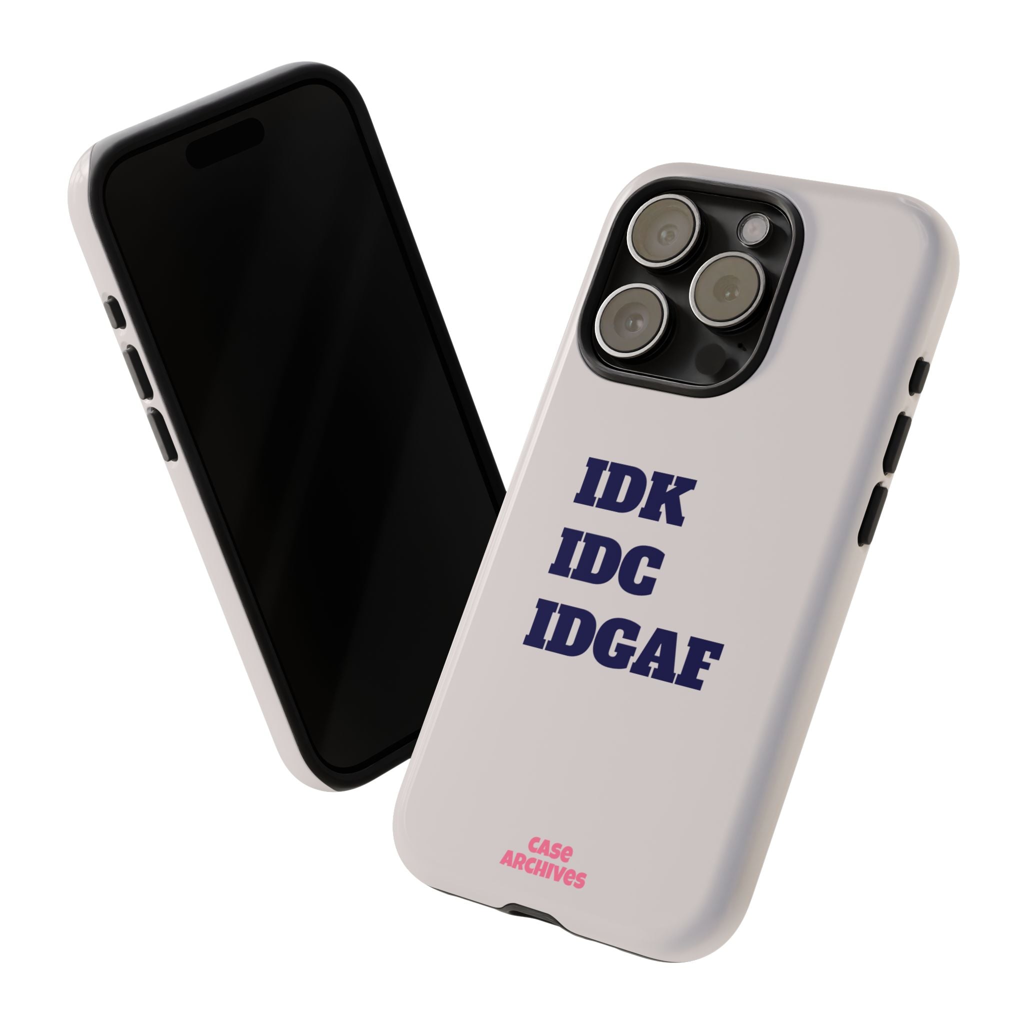 IDK IDC IDGAF Phone Case – Minimalist Attitude Tough Protective Cover