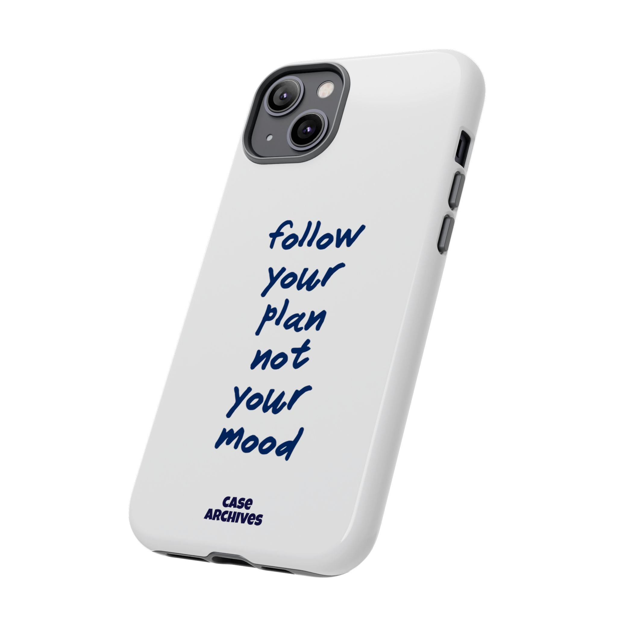 Phone Case — “Follow Your Plan Not Your Mood” Motivational Protective Case