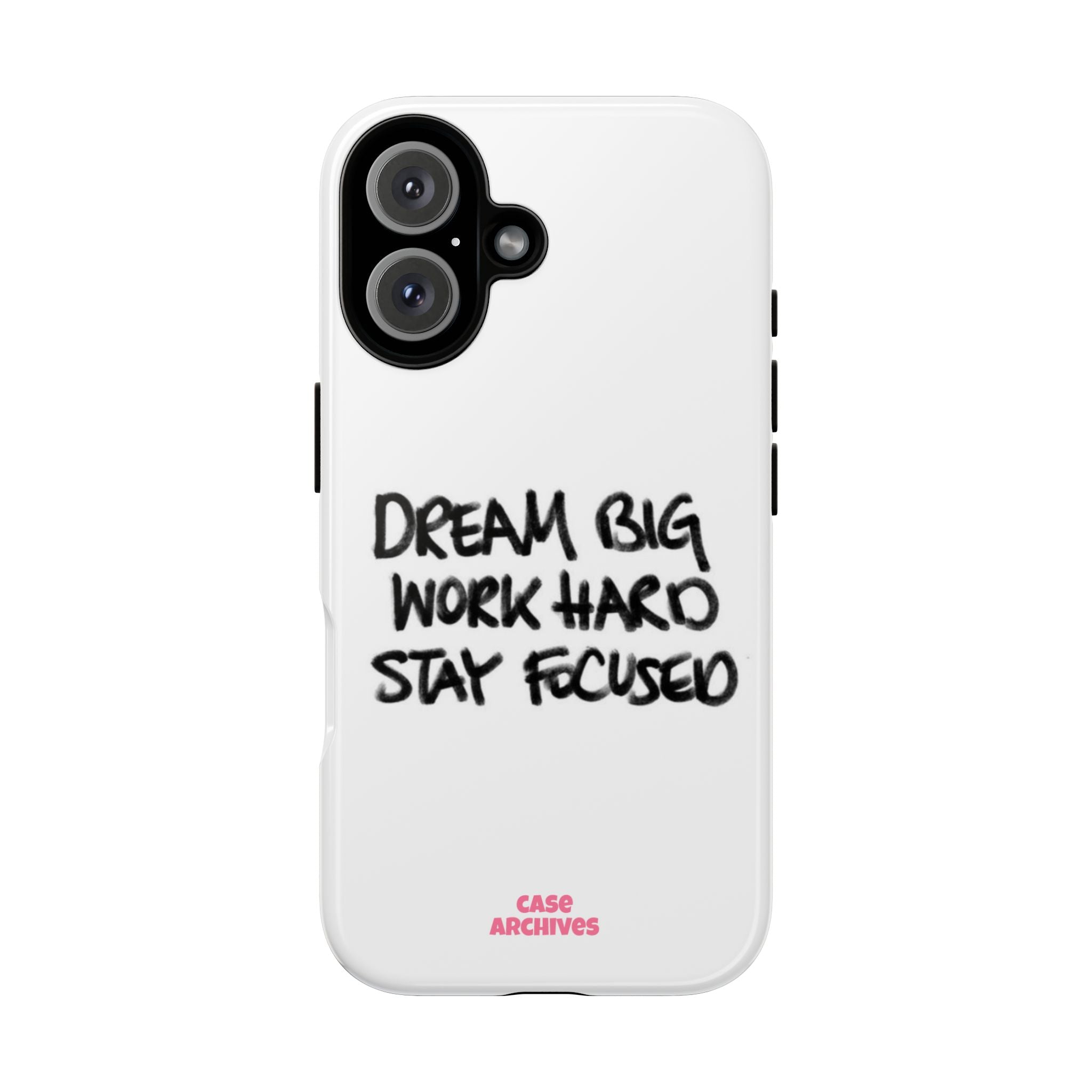 Phone Case - "Dream Big Work Hard Stay Focused" Motivational Protective Case