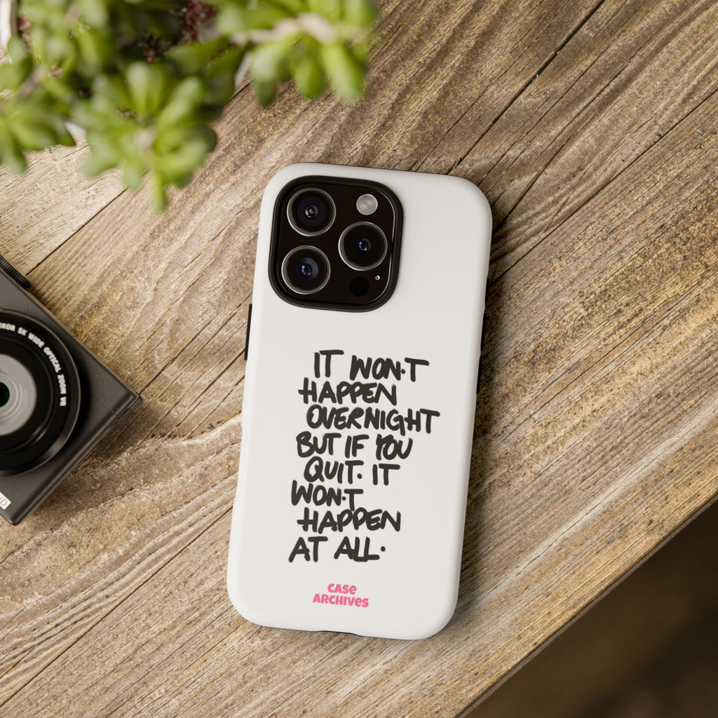 "It Won't Happen Overnight" Motivational Quote Tough Case