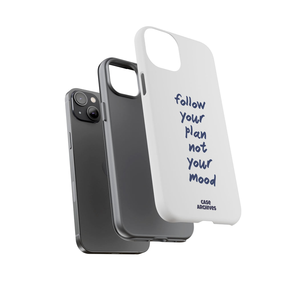 Phone Case — “Follow Your Plan Not Your Mood” Motivational Protective Case