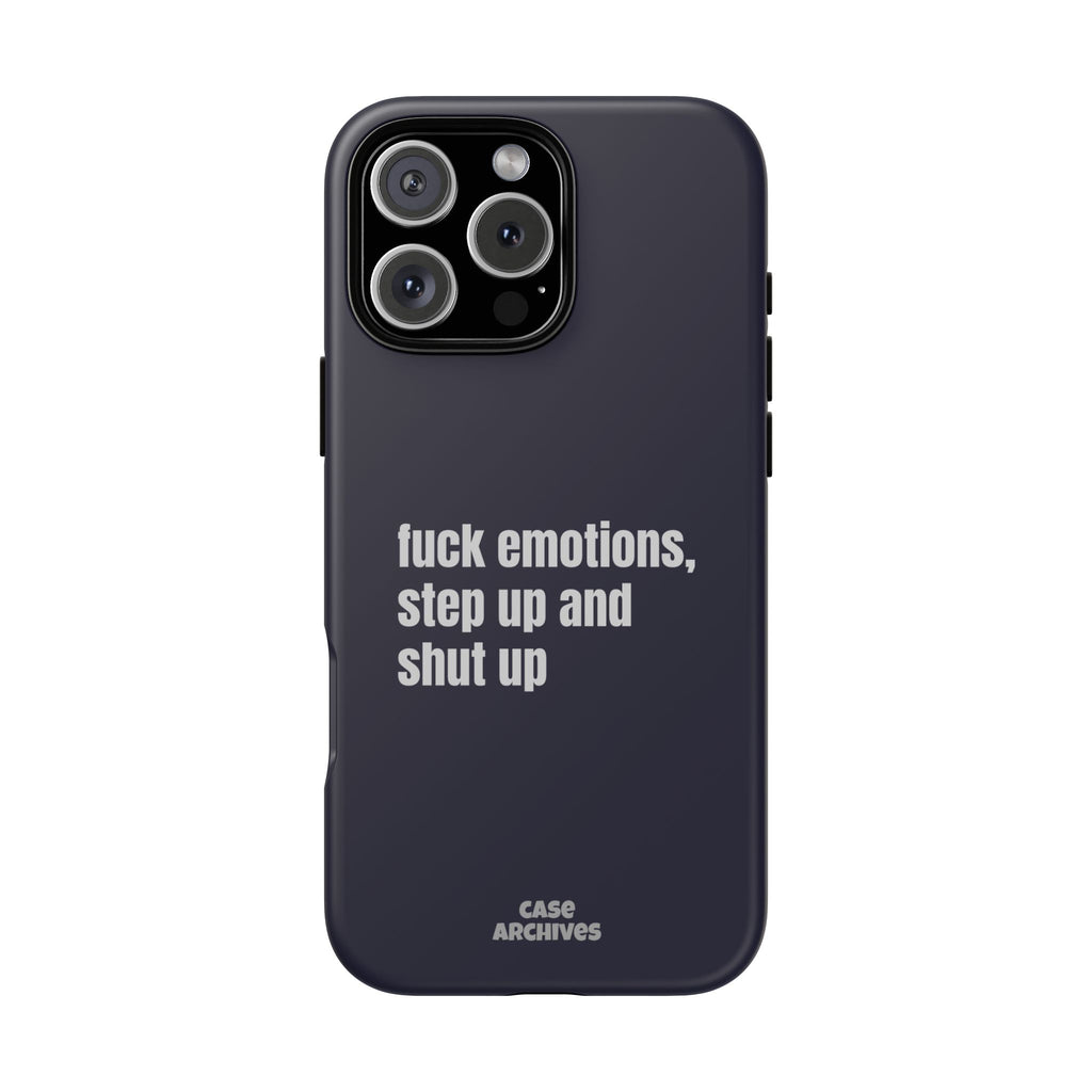 Phone Case — “fuck emotions, step up and shut up” Bold Motivational Slim Protective Case