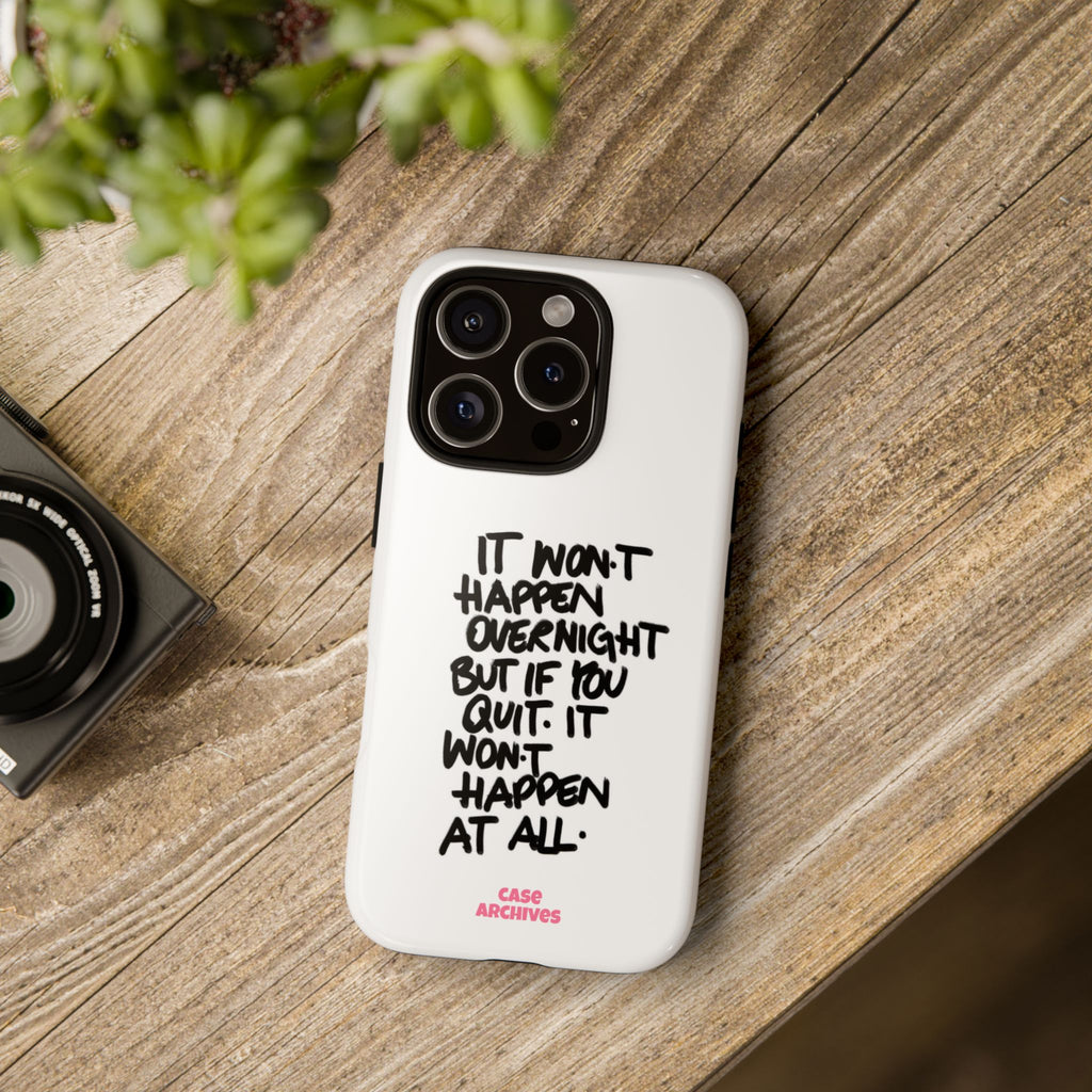 "It Won't Happen Overnight" Motivational Quote Tough Case