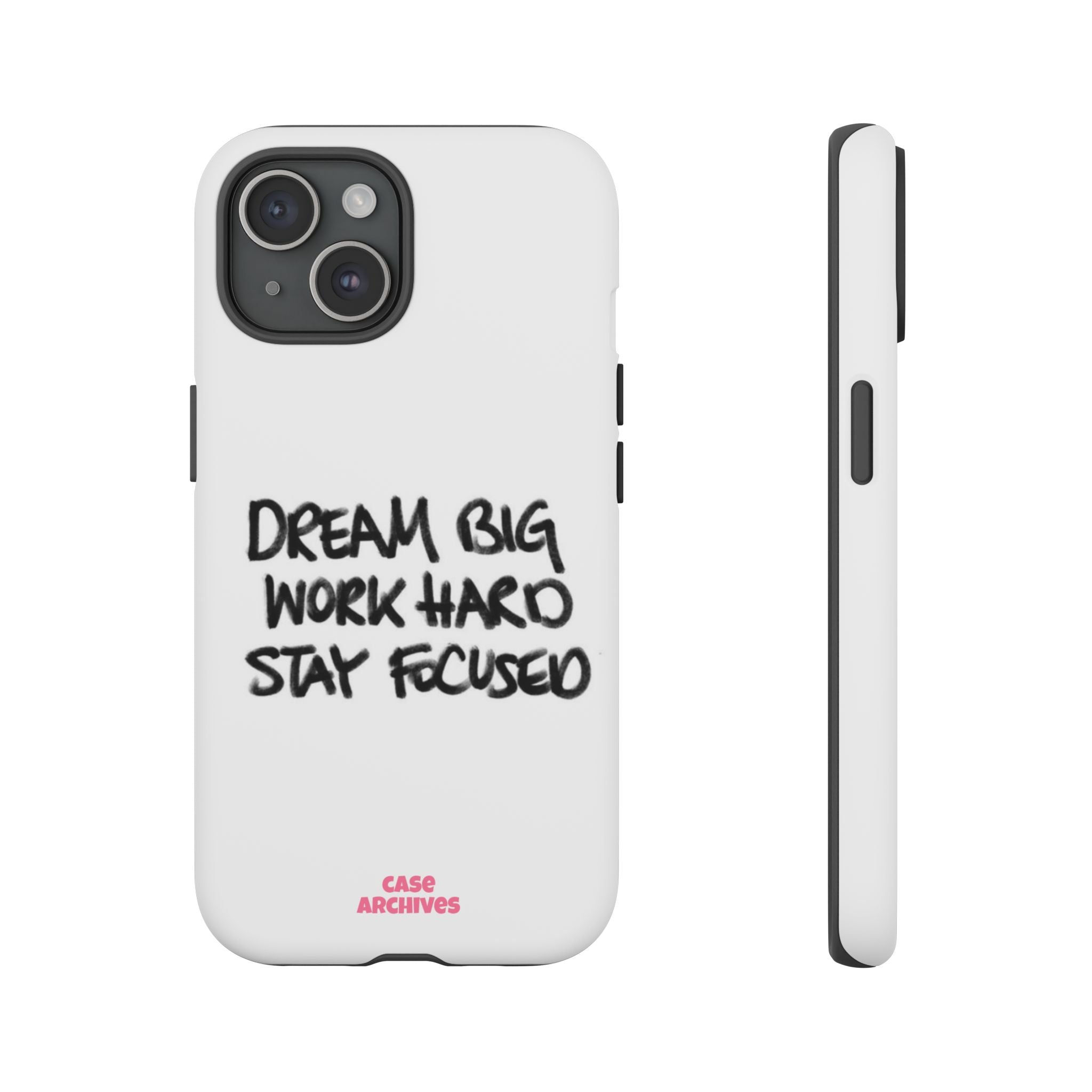 Phone Case - "Dream Big Work Hard Stay Focused" Motivational Protective Case