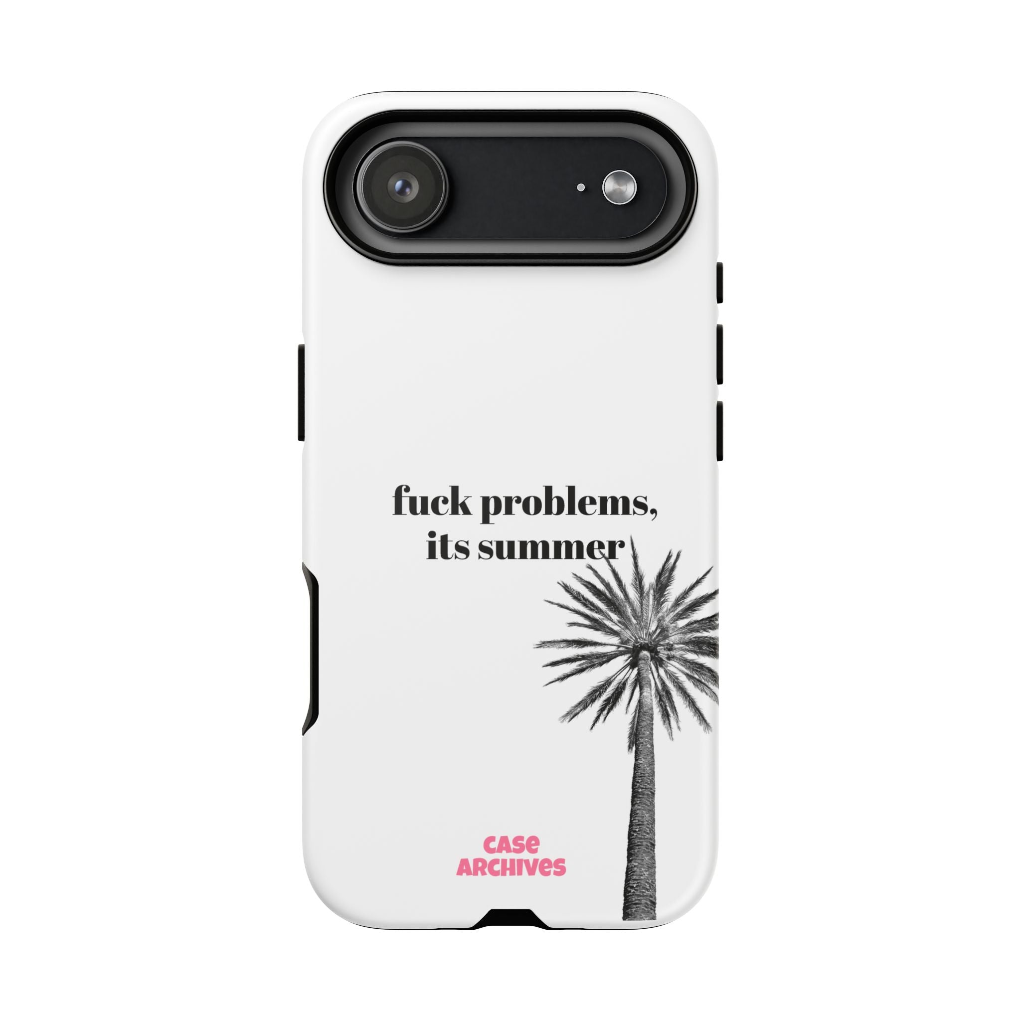 Phone Case — “fuck problems, it’s summer” Palm Tree Protective Case