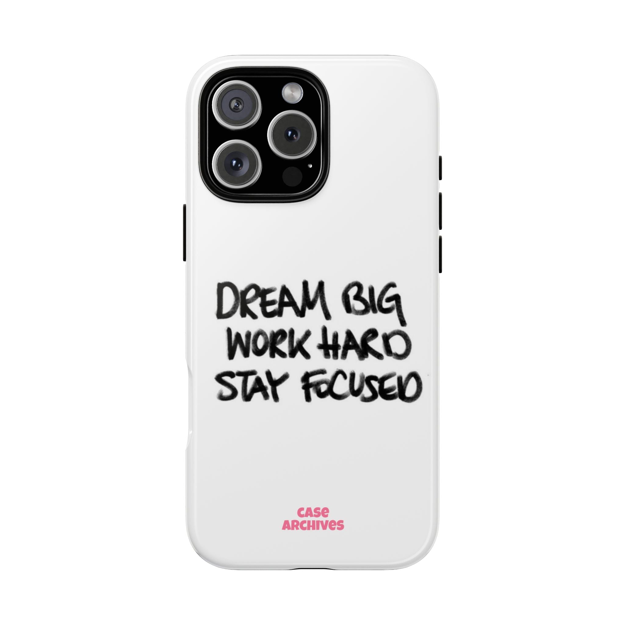 Phone Case - "Dream Big Work Hard Stay Focused" Motivational Protective Case