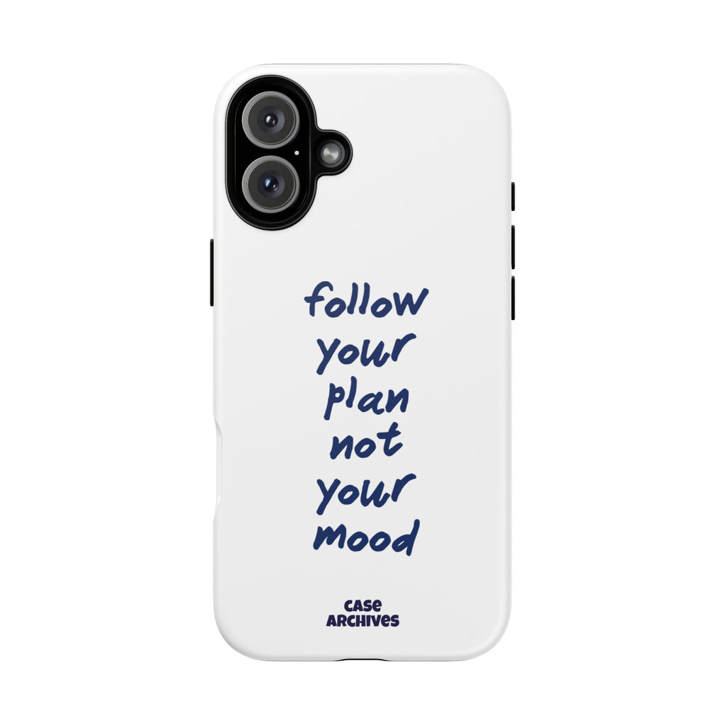 Phone Case — “Follow Your Plan Not Your Mood” Motivational Protective Case