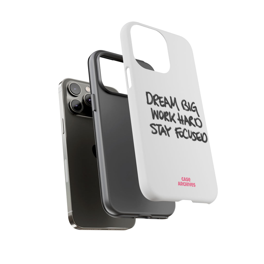 Phone Case - "Dream Big Work Hard Stay Focused" Motivational Protective Case