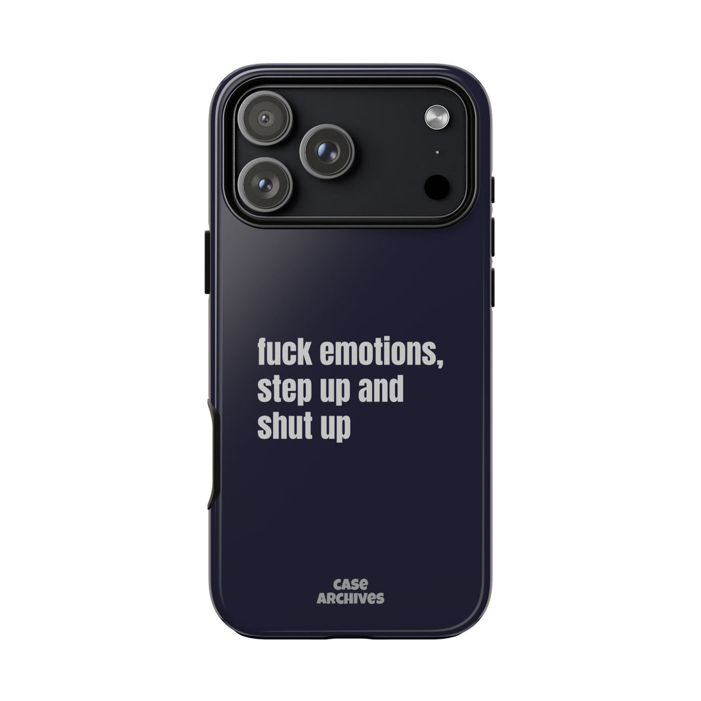 Phone Case — “fuck emotions, step up and shut up” Bold Motivational Slim Protective Case